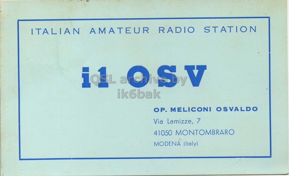 Front QSL card, of I1OSV to I2LCN, July 16, 1972, AM mode. And contains this text: ITALIAN AMATEUR RADIO STATION ik6bak OP. MELICONI OSVALDO Via Lamizze, 7 41050 MONTOMBRARO MODENA (Italy) ITALIAN AMATEUR RADIO STATION OSV ik6bak MELICONI OSVALDO Via Lamizze, 7 41050 MONTOMBRARO MODENA (Italy).