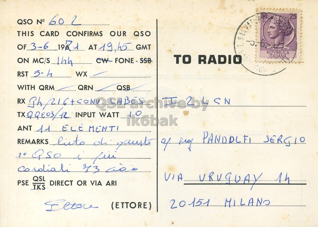 Right QSL card, of I1QEQ to I2LCN, June 3, 1971, PH mode. The QSL image contains the following objects: Envelope, Mail, Baby, Person, Face. And contains this text: QSO N° 602 25 THIS CARD CONFIRMS OUR QSO OF 3-6 1921 AT 19,45 GMT REPVBBLICA ITALIANA TO RADIO ON MC/S the RST 5.4 WX WITH QRM QRN QSB RX CN TXQQE03/12 INPUT WATT 11 ELEMENTI QSL PSE DIRECT OR VIA ARI VIA URUGUAY 14 TKS 20151 MILANO (ETTORE) QSO N° 602 25 THIS CARD CONFIRMS OUR QSO OF 3-6 1921 AT GMT REPVBBLICA ITALIANA TO RADIO ON MC/S FONE - SSB RST WX WITH QRM QRN QSB RX CN TXQQE03/12 INPUT WATT 11 so ANT REMARKS of SERGIO 73 QSL PSE DIRECT OR VIA ARI URUGUAY 14 TKS 20151 MILANO (ETTORE).