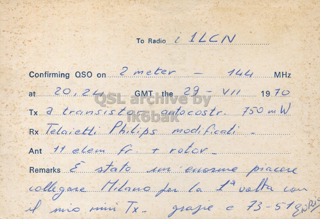 Right QSL card, of I1QT to I1LCN, July 29, 1970, PH mode. The QSL image contains the following objects: Handwriting. And contains this text: To Radio 2 meter 144 MHz Confirming QSO on VII at.. 19 70 750 E Remarks stato To Radio 2 meter 144 MHz Confirming QSO on a GMT the 29 by VII at.. 19 70 750 Rx Telaietti Philips modi Ant 11 elem E Remarks stato colle Milano for volta Tx - 73.