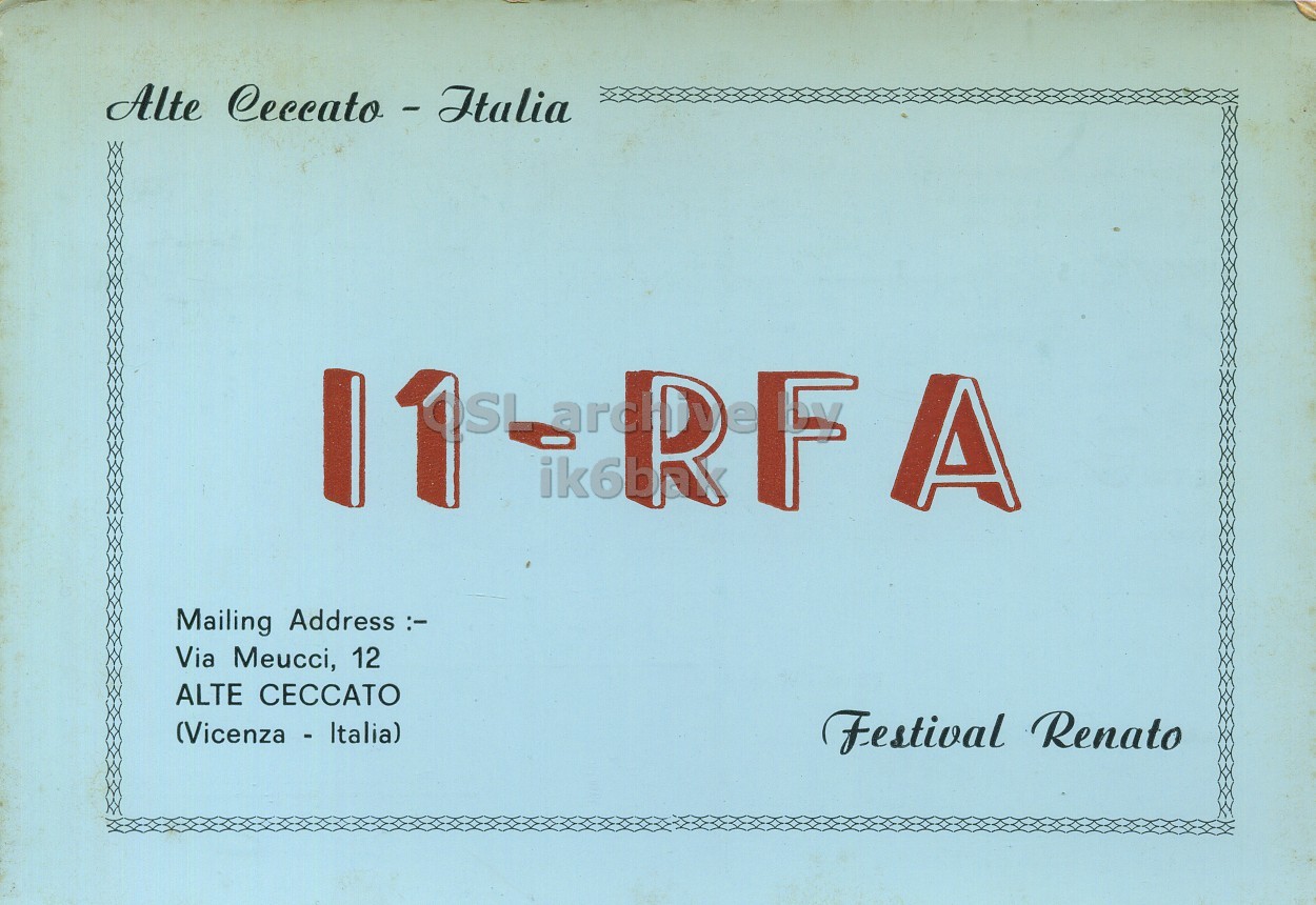 Front QSL card, of I1RFA to I1LCN, August 3, 1969, PH mode. And contains this text: ik6b RFA Mailing Address :- Via Meucci, 12 ALTE CECCATO (Vicenza - Italia) Festival Renato Alte ik6b RFA Mailing Via Meucci, 12 ALTE CECCATO (Vicenza - Italia) Festival Renato.