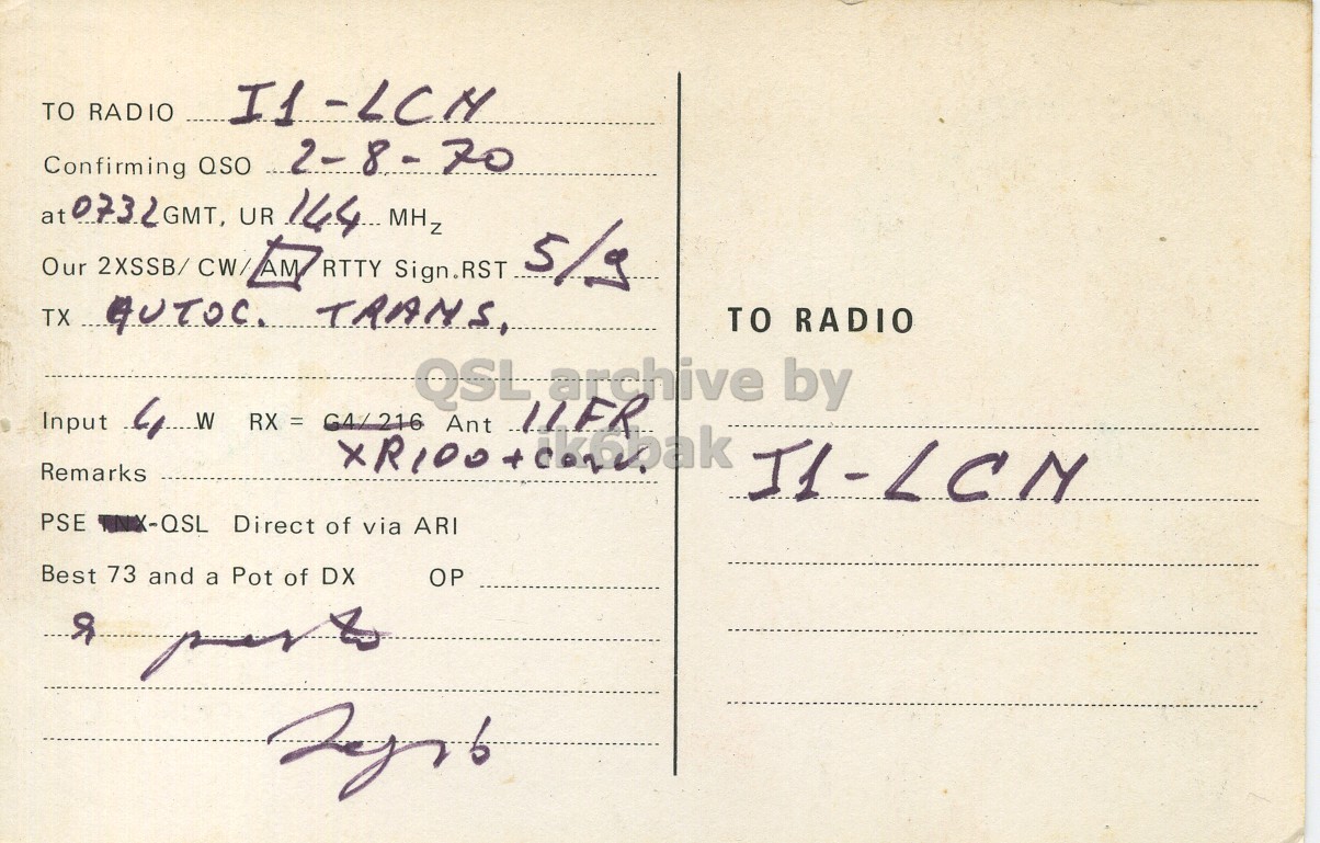 Right QSL card, of I1SGE to I1LCN, August 2, 1970, AM mode. The QSL image contains the following objects: Envelope, Mail, Postcard. And contains this text: TO RADIO I1-LCM Confirming QSO 2-8-70 at 0732GMT, UR 144 MH2 Our 2XSSB/CW/ AM RTTY Sign.RST 5/9 TX AUTOC. TRANS TO RADIO QSL archive by Remarks PSE TNX-QSL Direct of via ARI Best 73 and a Pot of DX OP TO RADIO Confirming QSO 2-8-70 at 0732GMT, UR 144 Our 2XSSB/CW/ AM RTTY Sign.RST 5/9 TX AUTOC. TRANS TO RADIO QSL archive by Input RX = Ant XR100 + Remarks PSE Direct of via ARI Best 73 and a Pot of DX OP.