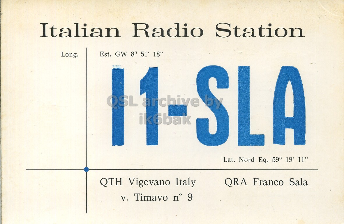 Front QSL card, of I1SLA to I1LCN, March 27, 1971, SSB mode. The QSL image contains the following objects: License Plate, Number, Symbol. And contains this text: Italian Radio Station Long. Est. GW 8° 51' 18" QSL archive ik6bak SLA Lat. Nord Eq. 59° 19' 11" QTH Vigevano Italy QRA Franco Sala v. Timavo n° 9 Italian Radio Station Long. Est. GW 8° 51' 18" QSL archive ik6bak Lat. Nord Eq. 59° 19' 11" QTH Vigevano Italy QRA Franco Sala Timavo n° 9.