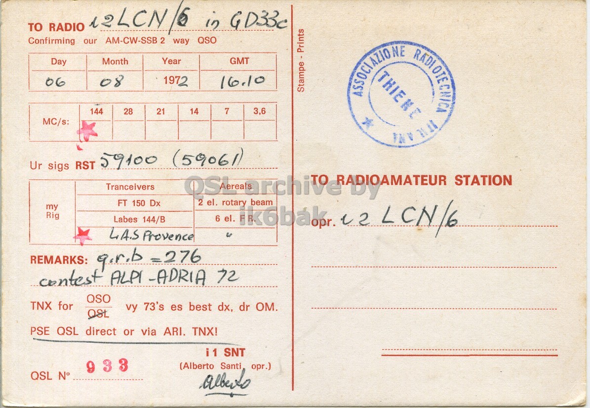 Right QSL card, of I1SNT to I2LCN/6, August 6, 1972, PH mode. The QSL image contains the following objects: Envelope, Mail, Book. And contains this text: 12LCN 6 in GD33c TO RADIO AM-CW-SSB 2 way QSO Confirming our Day Month Year GMT 08 1972 06 16.10 Stampe - Prints 144 21 14 7 3,6 28 MC/s: Ur sigs RST 59100 (59061) Tranceivers el. rotary FT 150 Dx my Rig Labes 144/B LAS Provence REMARKS: q.r.b =276 contest ALPI -ADRIA 72 QSO TNX for vy 73's es best dx, dr OM. QSL PSE QSL direct or via ARI. TNX! i1 SNT 9 3 3 (Alberto Santi opr.) QSL N° 12LCN 6 in GD33c TO RADIO AM-CW-SSB 2 way QSO Confirming our Day Month Year GMT 08 1972 06 16.10 Stampe - Prints 144 21 14 7 3,6 28 MC/s: ASSOCIAZIONE RADIOTECHICA Ur sigs RST 59100 (59061) Tranceivers 2 STATION el. rotary FT 150 Dx my Rig Labes 144/B 6 el. beam LCN/6 LAS Provence REMARKS: =276 contest ALPI -ADRIA 72 QSO TNX for vy 73's es best dx, dr QSL PSE QSL direct or via ARI. TNX! i1 SNT 9 3 3 (Alberto Santi opr.) QSL N°.