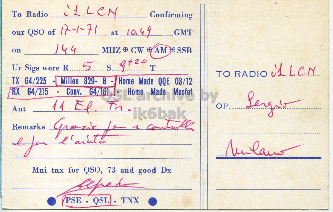 Right QSL card, of I1XAK to I1LCN, January 17, 1971, AM mode. The QSL image contains the following objects: Envelope, Mail. And contains this text: To Radio iLLeN Confirming our QSO of 17-1-71 at 10.49 GMT on 144 MHZ * CW * AM * SSB T TO RADIO iLLeN TX 64/225 - Millen G4/215 - Conv. 829- B - Home Made QQE 03/12 RX by Ant 11 El Remarks Mni tnx for QSO, 73 and good Dx To Radio iLLeN Confirming our QSO of 17-1-71 at 10.49 GMT on 144 MHZ * CW * AM SSB Ur Sigs were R..... 5 T TO RADIO TX 64/225 - Millen 829- B - Home Made QQE 03/12 RX by Ant 11 El Remarks ik6bak Mni tnx for QSO, 73 and good Dx.