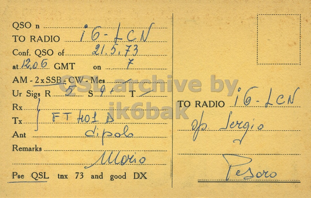 Front QSL card, of I2ARQ to I6LCN, May 21, 1973, SSB mode. The QSL image contains the following objects: Envelope, Mail, Postcard. And contains this text: QSO n TO RADIO 21.5.73 Conf. QSO of AM-2xSSB at S... on + archive T by Ur Sigs R Rx Tx FT H01 ik6bak TO RADIO Ant Remarks Morio Pse QSL tnx 73 and good DX QSO n TO RADIO 21.5.73 Conf. QSO of GMT AM-2xSSB at S... on archive T by Ur Sigs R Rx Tx FT TO RADIO Ant Remarks Morio Pse QSL tnx 73 and good DX.
