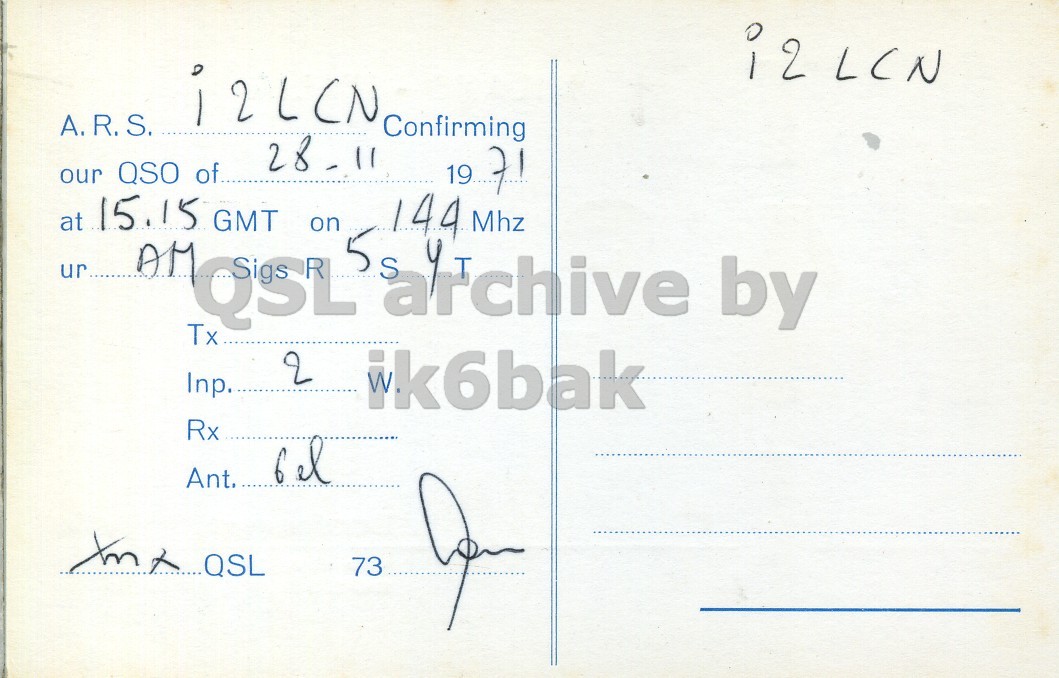 Right QSL card, of I2CTM to I2LCN, November 28, 1971, AM mode. The QSL image contains the following objects: Envelope, Mail, Postcard. And contains this text: A.R.S. Confirming our QSO of. 19 71 at 15.15 ur AM QSL GMT on L'archive 144 Mhz by Tx 2 Inp. ik6bak Rx 73 LCN A.R.S. Confirming our QSO 19 71 at 15.15 ur AM QSL GMT on 144 Mhz by Tx 2 Inp. ik6bak Rx 6 73.