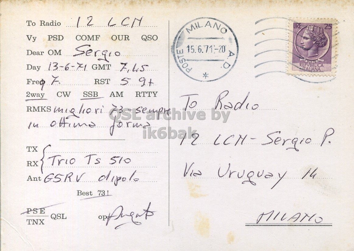 Right QSL card, of I2VAA to I2LCN, June 13, 1971, SSB mode. The QSL image contains the following objects: Envelope, Mail, Person, Face, Postcard. And contains this text: To Radio 12 LCN MH ANO LIRE 25 Vy PSD COMF OUR QSO Dear OM Sergio Day 13-6-71 GMT 7.45 15.6.71-20 POSTE D A REPVBBLICA ITALIANA RST 5 It CW SSB AM RTTY 2way RMKS mig/ heri in ottima To by Radio P. Sergio TX Ant G5RV dipolo Via Uruguay th PSE QSL TNX MILANO To Radio 12 MH ANO LIRE 25 Vy PSD COMF OUR QSO Dear OM Sergio Day 13-6-71 GMT POSTE D A REPVBBLICA ITALIANA 7. RST 5 It CW SSB AM RTTY 2way RMKS in ottima To by Radio P. Sergio TX RX Ts 510 Ant G5RV dipolo Via Uruguay Best PSE QSL TNX MILANO.