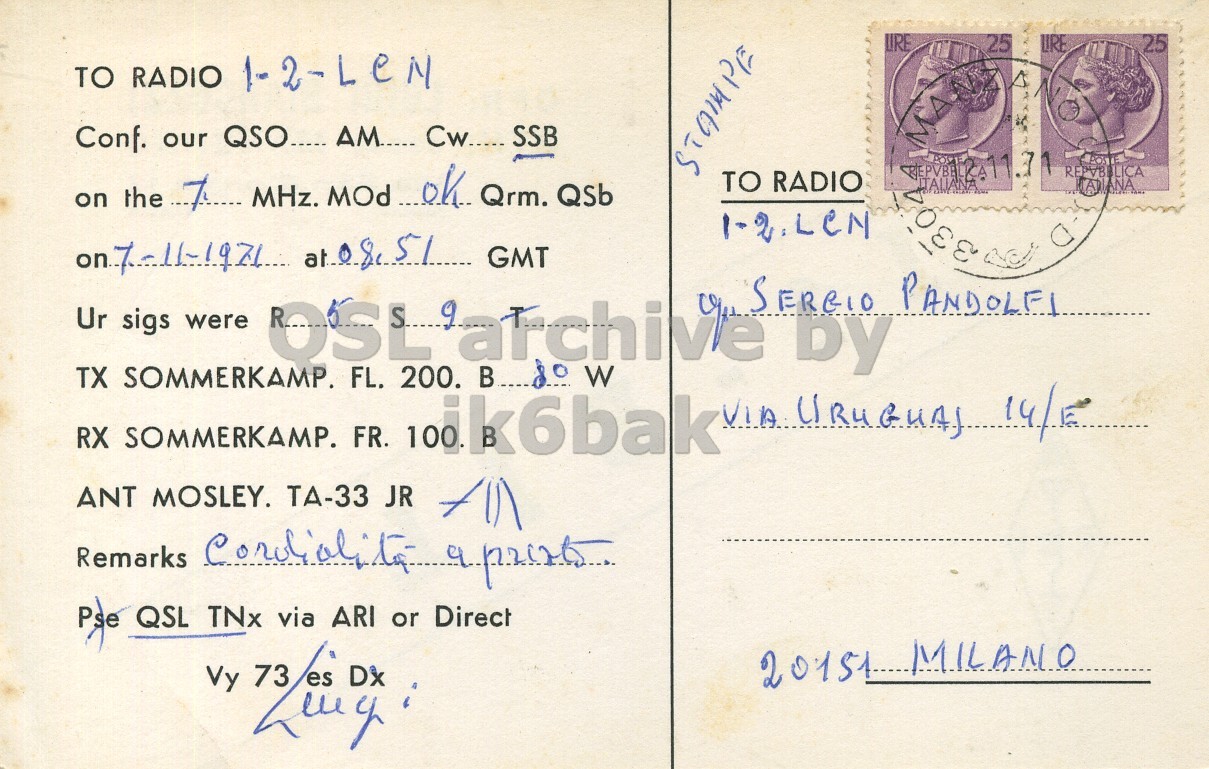 Right QSL card, of I3BIL to I2LCN, November 7, 1971, SSB mode. The QSL image contains the following objects: Envelope, Mail, Postcard, Person, Face. And contains this text: URE 25 LIRE 25 Conf. our QSO..... AM..... Cw..... SSB 1 STAMPE on the T MHz. MOd ok Qrm. QSb REPVB LICA TO RADIO ITALIANA Ur sigs were R RX SOMMERKAMP. FR. 100 ik6bak W VIA URUGUAS " by 14/E TX SOMMERKAMP. FL. 200. В 801 ANT MOSLEY. TA-33 JR Pse QSL TNx via ARI or Direct Vy 20151 MILANO URE 25 LIRE 25 TO RADIO Conf. our QSO..... AM..... Cw..... SSB 1 STAMPE on the MHz. MOd Qrm. QSb REPVB LICA TO RADIO ITALIANA GMT PANDOLFI Ur sigs were R RX SOMMERKAMP. FR. 100 ik6bak W VIA by TX SOMMERKAMP. FL. 200. 801 ANT MOSLEY. JR Remarks Pse QSL TNx via ARI or Direct Vy MILANO.