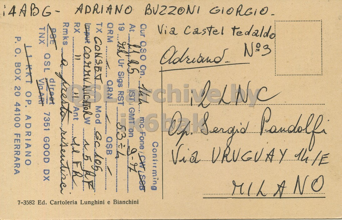 Right QSL card, of I4ABG to I2LNC, July 9, 1972, PH mode. The QSL image contains the following objects: Envelope, Mail, Postcard. And contains this text: MILANO Via Castel tedaldo Confirming Our OSO On. Fone 19 Ith Ur Sigs RST QRM ORN TX CONSET Mod Imput RX QSL 7351 GOOD DX TNX P. O. BOX 20 44100 FERRARA 7-3582 Ed. Cartoleria Lunghini e Bianchini i4ABG- ADRIANO BUZZONI GIORGIO. MILANO Via Castel tedaldo Confirming Our OSO On. Fone At 19 Ur Sigs RST URUGUAY QRM ORN on TX Mod Imput RX Rmks a presto Ant QSL 7351 GOOD DX TNX ADRIANO P. BOX 20 44100 FERRARA 7-3582 Ed. Cartoleria Lunghini e Bianchini i4ABG- ADRIANO BUZZONI.