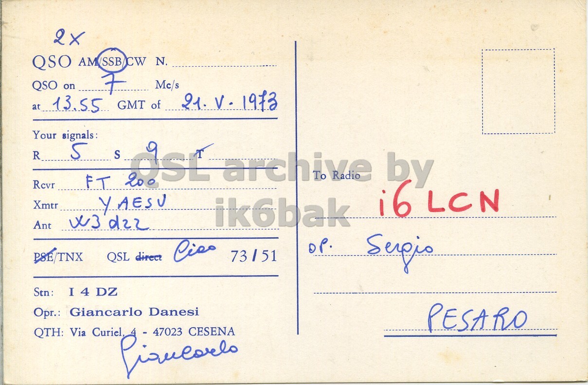 Right QSL card, of I4DZ to I6LCN, May 21, 1973, SSB mode. The QSL image contains the following objects: Envelope, Mail, Postcard. And contains this text: QSO AM/SSBCW N. Mc/s QSO on at 13.55 GMT of 21. V. 1973 Your signals: R Rcvr 5 FT S archive by Xmtr YAESU i6 LCN ik6bak Ant PSE/TNX QSL direct Serpio Stn: I 4 DZ Opr.: Giancarlo Danesi PESARO QTH: Via Curiel, I - 47023 CESENA QSO N. Mc/s QSO on at 13.55 GMT of 21. 1973 Your signals: R Rcvr 5 FT S archive by Xmtr YAESU i6 LCN ik6bak Ant PSE/TNX QSL direct Serpio Stn: I 4 DZ Opr.: Giancarlo Danesi PESARO QTH: Via Curiel, I - 47023 CESENA.