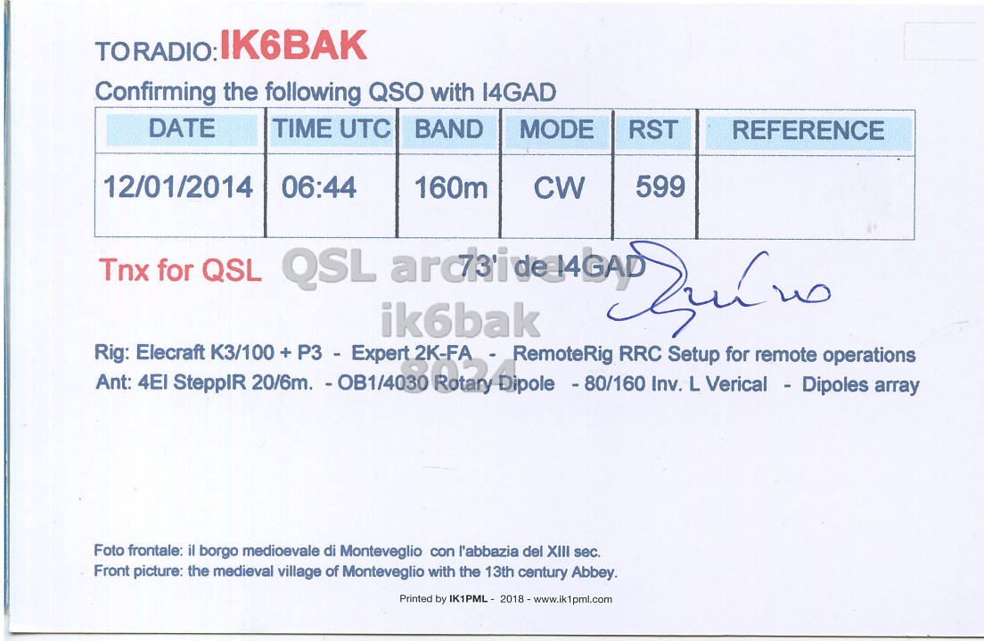 Right QSL card, of I4GAD to IK6BAK, January 12, 2014, CW mode. The QSL image contains the following objects: Page. And contains this text: TORADIO: IK6BAK Confirming the following QSO with 14GAD DATE TIME UTC BAND MODE RST REFERENCE 12/01/2014 06:44 160m 599 CW Tnx for QSL Rig: Elecraft K3/100 + P3 - Expert 2K-FA Rotany RemoteRig RRC Setup for remote operations Ant: SteppIR 20/6m. Dipole - 80/160 Inv. L Verical - Dipoles array Foto frontale: il borgo medioevale di Monteveglio con l'abbazia del XIII sec. Front picture: the medieval village of Monteveglio with the 13th century Abbey..