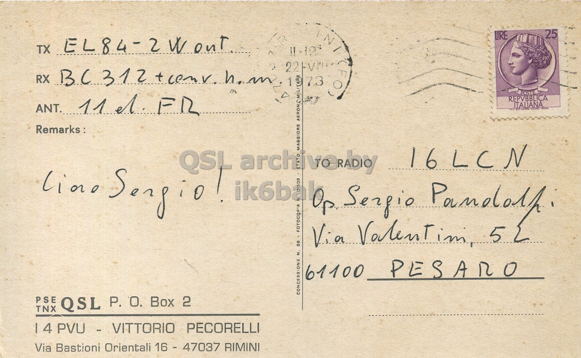 Right QSL card, of I4PVU to I6LCN, August 8, 1973, AM mode. The QSL image contains the following objects: Envelope, Mail, Person, Postcard, Face. And contains this text: 25 LIRE 1973 REPVBBLICA ITALIANA FOTOCOPIA 61100 PESARO PSE TNX QSL P. O. Box 2 | 4 PVU - VITTORIO PECORELLI Via Bastioni Orientali 16 - 47037 RIMINI 25 LIRE TX RX 1973 ANT. REPVBBLICA ITALIANA Sergio! QSL MAGGIORE FOTOCOPIA Via Sergio 52 61100 PESARO PSE CONCESSIONE N. TNX QSL P. Box 2 4 PVU - VITTORIO PECORELLI Via Bastioni Orientali RIMINI.