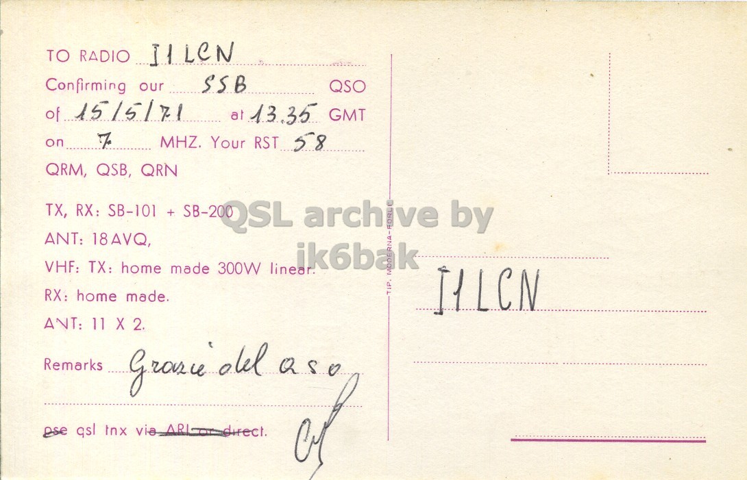Right QSL card, of I5PGC to I1LCN, May 15, 1971, SSB mode. The QSL image contains the following objects: Envelope, Mail, Postcard. And contains this text: TO RADIO IILCN Confirming our SSB QSO of 15/5/71 at 13.35 GMT MHZ. Your RST 58 QRM, QSB, QRN TX, RX: SB-101 + SB-20QSL archive by ANT: 18AVQ, VHF: TX: home made 300W linear. RX: home made. ANT: 11 X 2. Remarks TO RADIO IILCN Confirming our SSB QSO of 15/5/71 at 13.35 GMT on MHZ. Your RST 58 QRM, QSB, QRN TX, RX: SB-101 + SB-20QSL archive by ANT: 18AVQ, VHF: TX: home made 300W linear. RX: home made. ANT: 11 X 2. Remarks aso qsl tnx via.