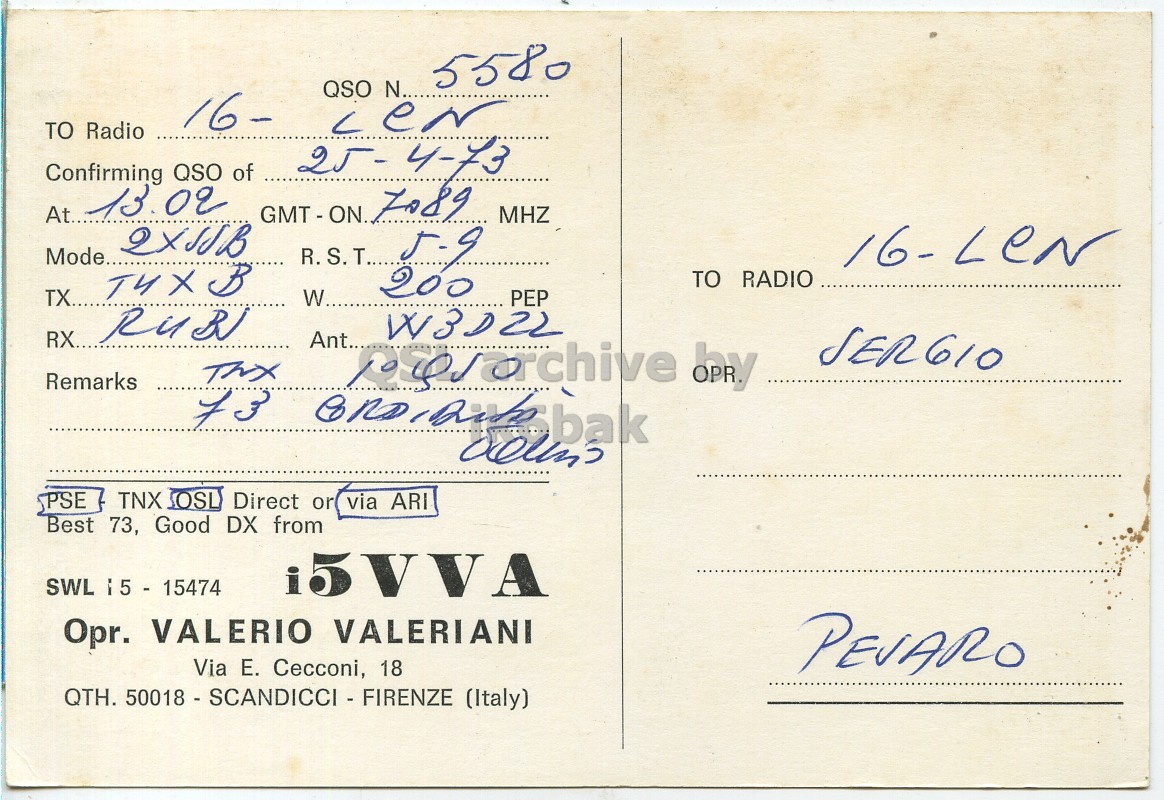 Right QSL card, of I5VVA to I6LCN, April 25, 1973, SSB mode. The QSL image contains the following objects: Envelope, Mail, Postcard. And contains this text: 5580 QSO N... 16- TO Radio 25- 4-73 Confirming QSO of At..: 13.00 02 MHZ R.S.T... 5-9 200 TO RADIO TX... W.. PEP W3D22 Ant... Remarks by 73 PSE TNX SOSL Direct or via ARI Best 73, Good DX from i5VVA SWL 15 - 15474 Opr. VALERIO VALERIANI Via Е. Cecconi, 18 QTH. 50018 - SCANDICCI - FIRENZE (Italy) 5580 QSO N... 16- TO Radio 25- 4-73 Confirming QSO of At..: 02 MHZ Mode... R.S.T... 5-9 200 TO RADIO TX... W.. PEP RX... W3D22 Ant... Remarks by 73 PSE TNX Direct or via ARI Best 73, Good DX from i5VVA SWL Opr. VALERIO VALERIANI Via Cecconi, 18 QTH. 50018 - SCANDICCI - FIRENZE (Italy).