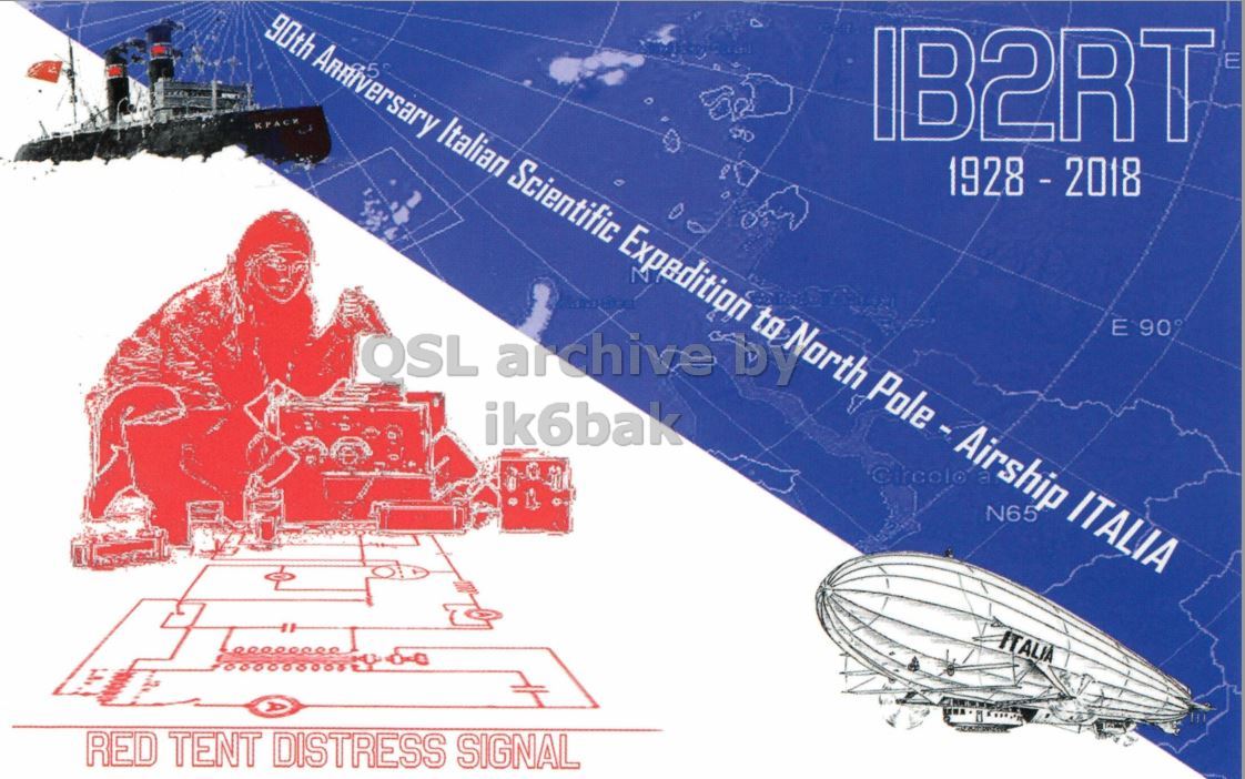 Front QSL card, of IB2RT to IK2GRA, October 13, 2018, CW mode. The QSL image contains the following objects: Person, Aircraft, Vehicle, Face, Boat. And contains this text: 90th Anniversary 5 Italian Scientific Expedition to North Pole - Airship a N65 ITALIA IB2RT E 1928 - 2018 OSL archive DY ik6bak Circolo ITALIA RED TENT DISTRESS SIGNAL.