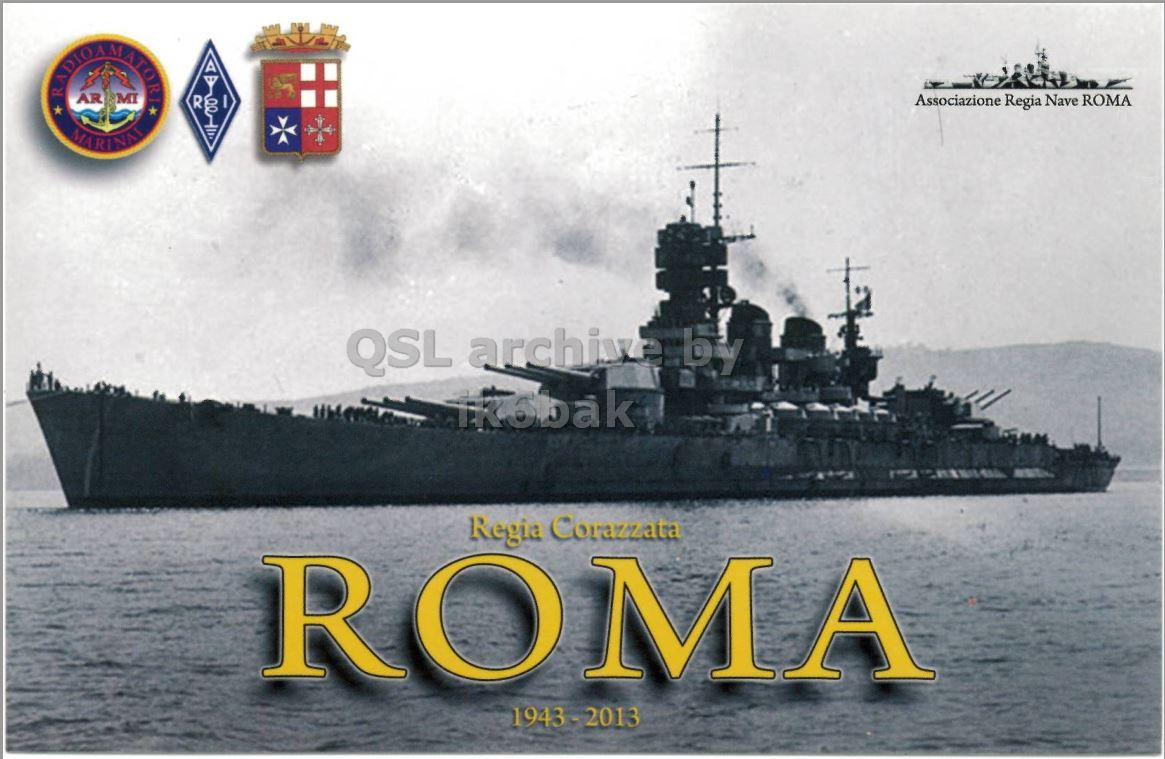 Front QSL card, of II0ROMA to IK2GRA, September 4, 2013, CW mode. The QSL image contains the following objects: Cruiser, Military, Navy, Ship, Boat. And contains this text: AR MT Associazione Regia Nave ROMA MARINAI Regia Corazzata ROMA 1943-2013.