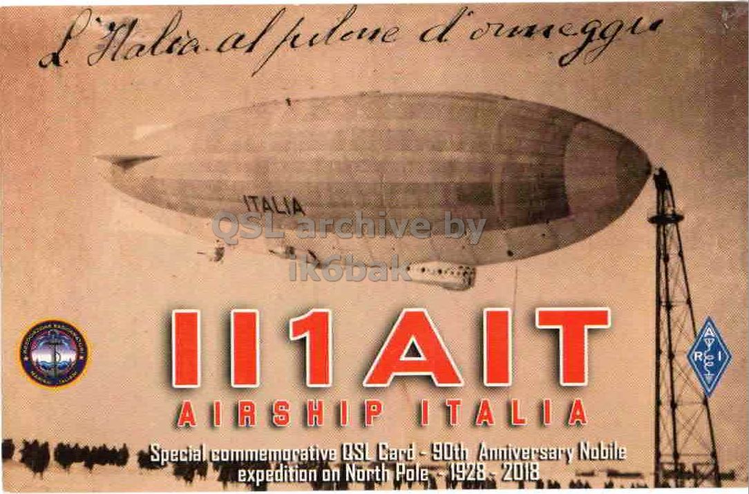 Front QSL card, of II1AIT to IK2GRA, June 9, 2018, CW mode. The QSL image contains the following objects: Aircraft, Vehicle, Airship, Can. And contains this text: ITALIA ikobak R AIRSHIP ITALIA Special commemorative QSI Card-90th Anniversary Nobile expedition on North Pole 1928 2018.
