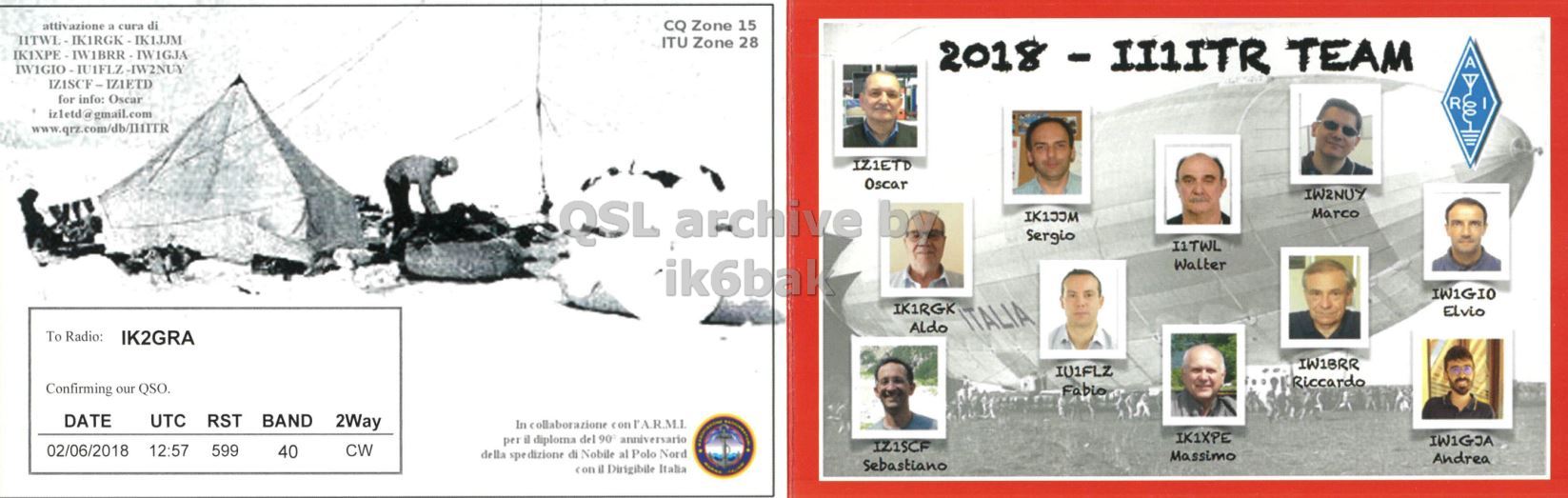 Right QSL card, of II1ITR to IK2GRA, June 2, 2018, CW mode. The QSL image contains the following objects: Person, Face, Page, Poster. And contains this text: attivazione a cura di CQ Zone 15 ITU Zone 28 A IZISCF-IZIETD for info: Oscar R I izletd gmail.com IZ1ETD Oscar IW2NUY Marco Sergio I1TWL ik6bak Walter IK1RGK Elvio Aldo ITALIA To Radio: IK2GRA IW1BRR IU1FLZ Riccardo Confirming our QSO. Fabio DATE UTC RST BAND 2Way IK1XPE per il diploma del 90 anniversario IW1GJA IZ1SCF 02/06/2018 12:57 599 CW 40 della spedizione di Nobile al Polo Nord Massimo Andrea Sebastiano con il Dirigibile Italia.