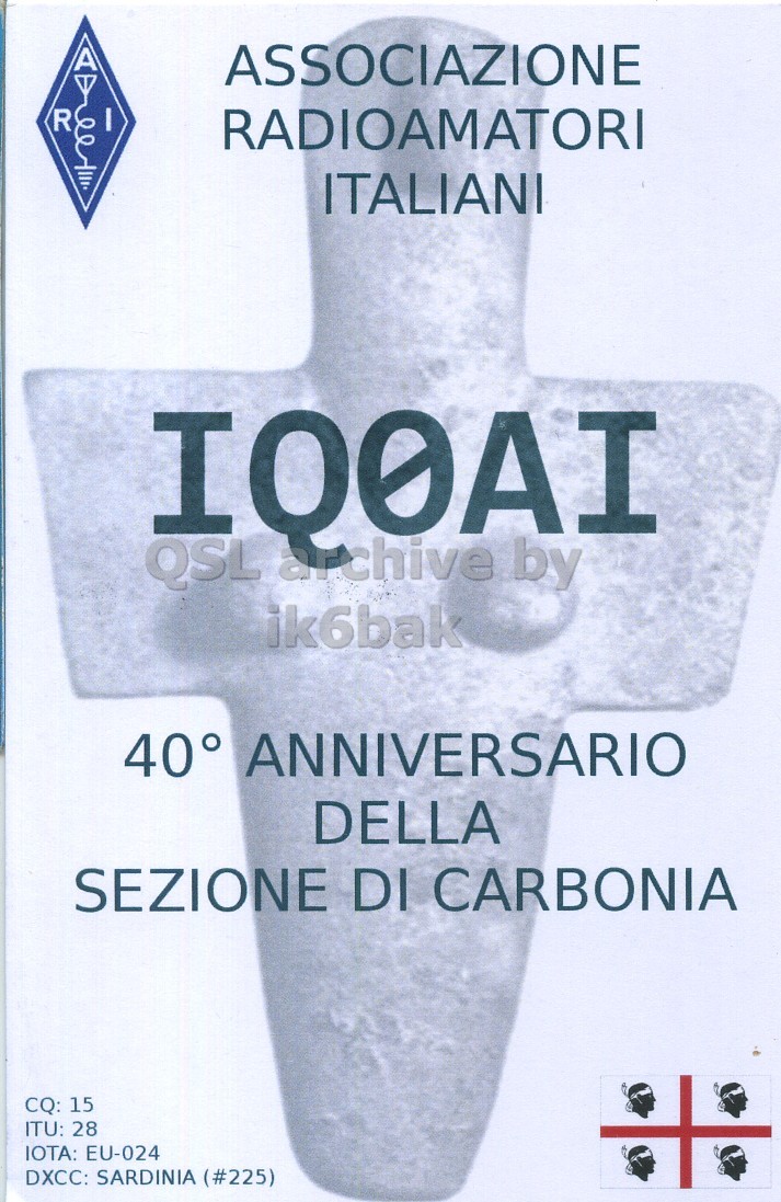 Front QSL card, of IQ0AI to IK6CQC, October 4, 2015, SSB mode. The QSL image contains the following objects: Advertisement, Poster, Publication, Book. And contains this text: ASSOCIAZIONE R RADIOAMATORI ITALIANI IQ0AI QSL archive by ik6bak 40° ANNIVERSARIO DELLA SEZIONE DI CARBONIA CQ: 15 ITU: 28 IOTA: EU-024 DXCC: SARDINIA (#225) ASSOCIAZIONE R RADIOAMATORI ITALIANI IQ0AI QSL archive by ik6bak 40° ANNIVERSARIO DELLA SEZIONE DI CARBONIA CQ: 15 ITU: 28 IOTA: EU-024 DXCC: SARDINIA (#225).
