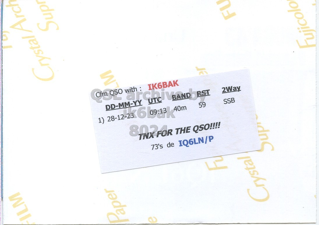 Right QSL card, of IQ6LN/P to IK6BAK, December 28, 2023, SSB mode. The QSL image contains the following objects: Business Card. And contains this text: Supr Fujicolo Crystal Arch IK6BAK 2Way 1) SSB 59 40m 73's de IQ6LN/P Fu FILM Crystal Paper.
