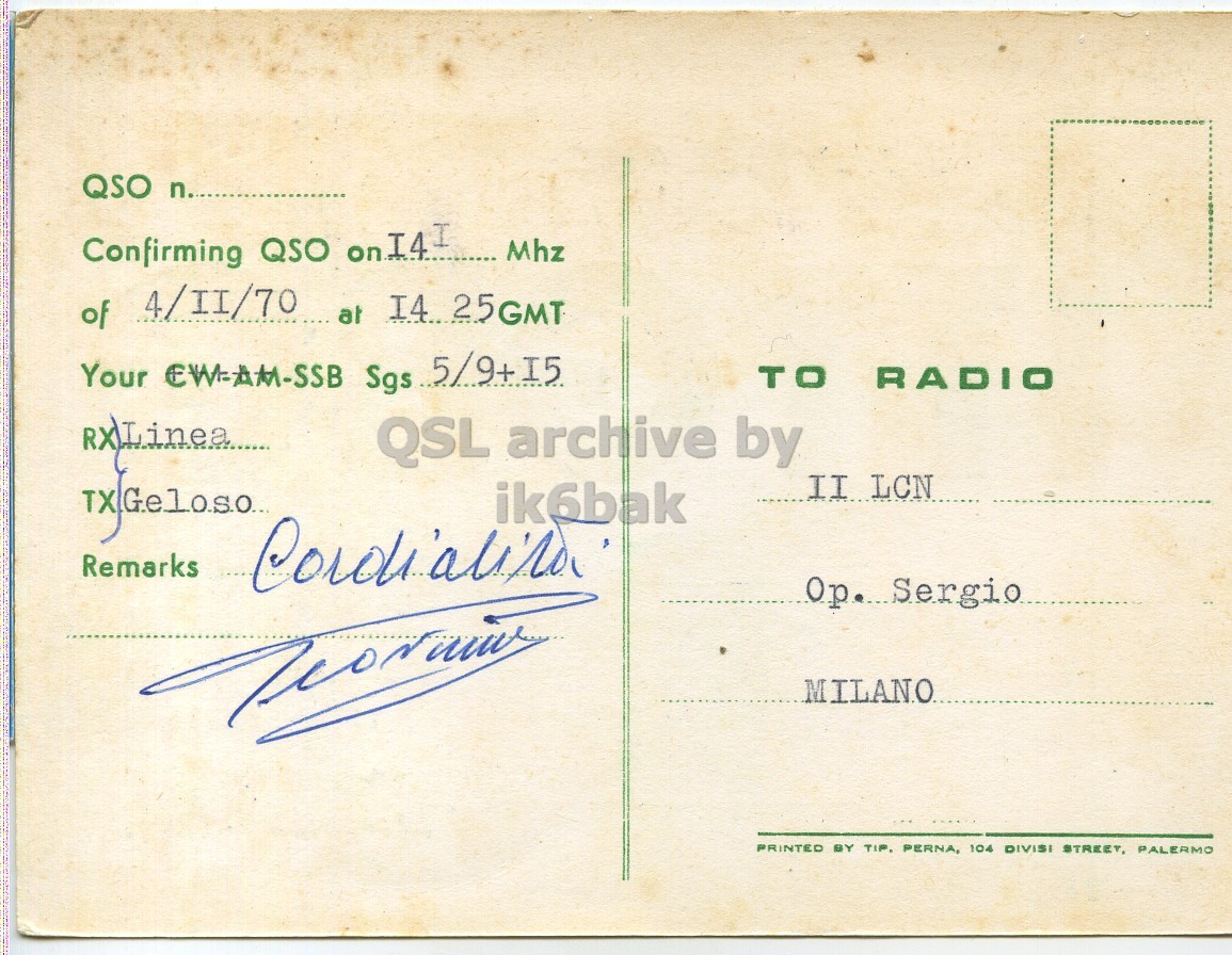 Right QSL card, of IT1BBG to I1LCN, November 4, 1970, SSB mode. The QSL image contains the following objects: Envelope, Mail, Postcard. And contains this text: QSO n....... Confirming QSO onI4I Mhz of 4/II/70 at I4 2 25GMT Your EW-AM-SSB Sgs 5/9+I5 TO RADIO QSL archive by ik6bak Remarks Op. Sergio MILANO PRINTED BY TIF. PERNA, 104 DIVISI STREET PALERMO QSO n....... Confirming QSO onI4I Mhz of 4/II/70 at 25GMT Your EW-AM-SSB Sgs 5/9+I5 TO RADIO QSL archive by ik6bak Remarks Op. Sergio MILANO PRINTED BY TIF. PERNA, 104 DIVISI PALERMO.