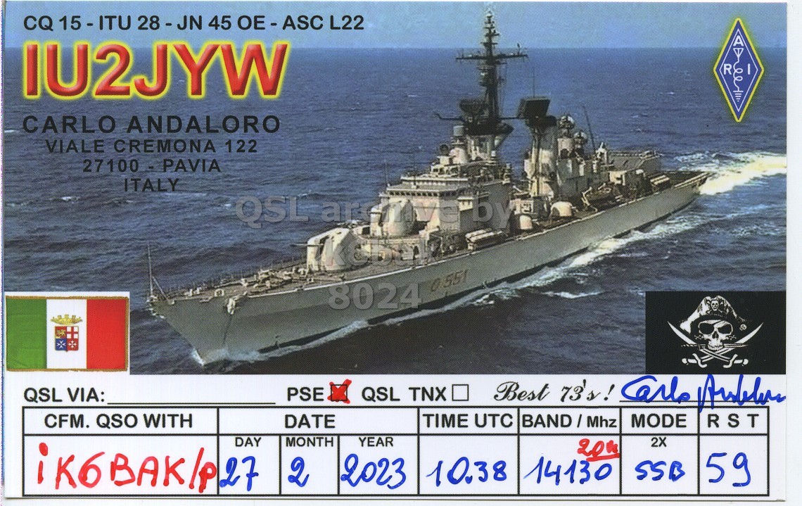 Front QSL card, of IU2JYW to IK6BAK/P, February 27, 2023, SSB mode. The QSL image contains the following objects: Cruiser, Military, Ship, Turret, Watercraft. And contains this text: CQ 15 - ITU 28 - JN 45 OE-ASC L22 A IU2JYW R I CARLO ANDALORO VIALE CREMONA 122 27100 - PAVIA ITALY QSL 8024 0 551 PSE QSL TNX QSL VIA: CFM. QSO WITH DATE TIME UTC BAND/Mhz MODE RST DAY MONTH YEAR 2X 59 2 2023 10.38 14130 SSB.