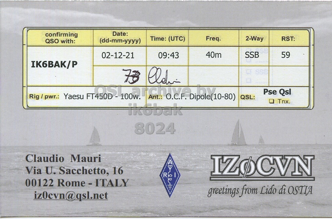Right QSL card, of IZ0CVN to IK6BAK/P, December 2, 2021, SSB mode. The QSL image contains the following objects: Boat. And contains this text: Date: confirming Time: (UTC) Freq. 2-Way RST: QSO with: (dd-mm-yyyy) 40m SSB 59 02-12-21 09:43 IK6BAK/P SSB OSI archive Ant.: O.C.F. Dipole(10-80) by Pse Qsl Rig/pwr.: Yaesu FT450D - 100w. QSL: Tnx. ikobak 8024 Claudio Mauri Via U. Sacchetto, 16 R IZOCVN 00122 Rome - ITALY greetings from Lido di OSTIA iz0cvn@qsl.net.