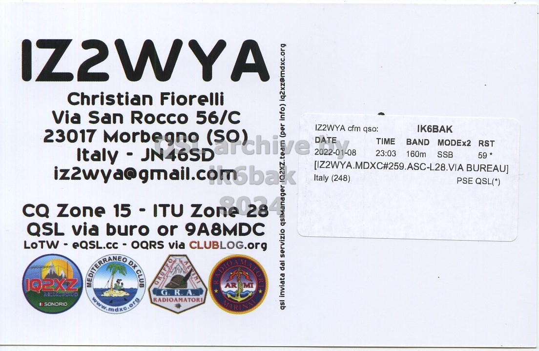 Right QSL card, of IZ2WYA to IK6BAK, January 8, 2018, SSB mode. The QSL image contains the following objects: Envelope, Mail, Business Card. And contains this text: IZ2WYA Christian Fiorelli Via San Rocco 56/C IZ2WYA cfm qso: IK6BAK 23017 Morbegno (per info) iq2xz@mdxc.org TIME BAND MODEx2 RST 23:03 160m SSB 59 * [IZ2WYA.MDXC#259.ASC-L28.VIA BUREAU] Italy (248) PSE QSL(*) CQ Zone 15 - ITU QSL via buro or 9A8MDC IQ2XZ MEDITERRANEO DX CLUB AR MI G. . R.A. RADIOAMATORI SONDRIO www.mdxc.org qsl inviata dal servizio.