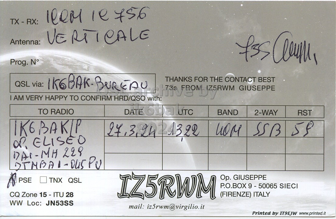 Right QSL card, of IZ5RWM to IK6BAK/P, March 27, 2024, SSB mode. The QSL image contains the following objects: Document, Receipt. And contains this text: TX - RX: Antenna: Prog. N° IK6BAK-BUREAU CONFIRM HRD/QSO THANKS FOR GIUSEPPE BEST THE CONTACT QSL via: AM VERY HAPPY TO with: TO RADIO BAND 2-WAY RST SSB Op. GIUSEPPE PSE TNX QSL P.O.BOX X9 - 50065 SIECI CQ Zone 15 - ITU 28 IZ5RWM (FIRENZE) ITALY ww Loc: JN53SS mail: iz5rwm@virgilio.it Printed by IT9EJW www.printed.it.