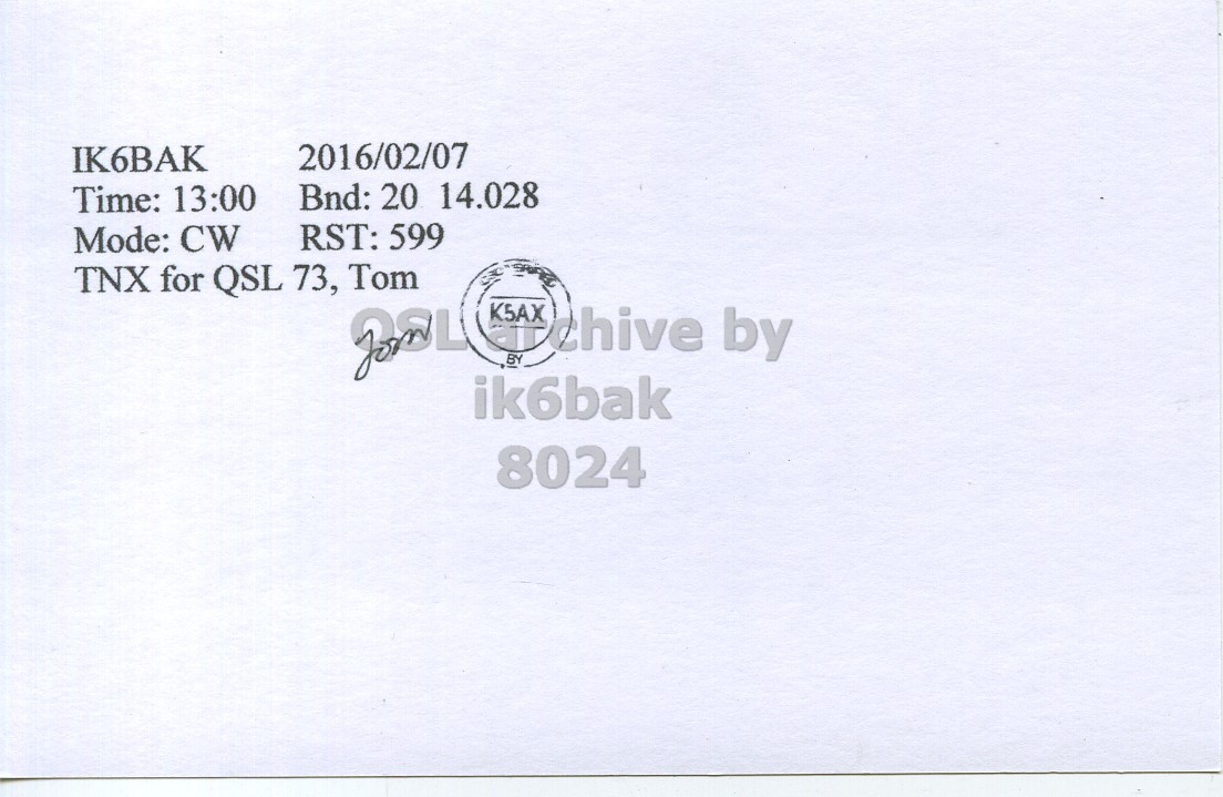 Right QSL card, of K5AX to IK6BAK, February 7, 2016, CW mode. And contains this text: 2016/02/07 IK6BAK Bnd: 20 14.028 Time: 13:00 RST: 599 Mode: CW TNX for QSL 73, Tom BY K5AX by ik6bak 8024.
