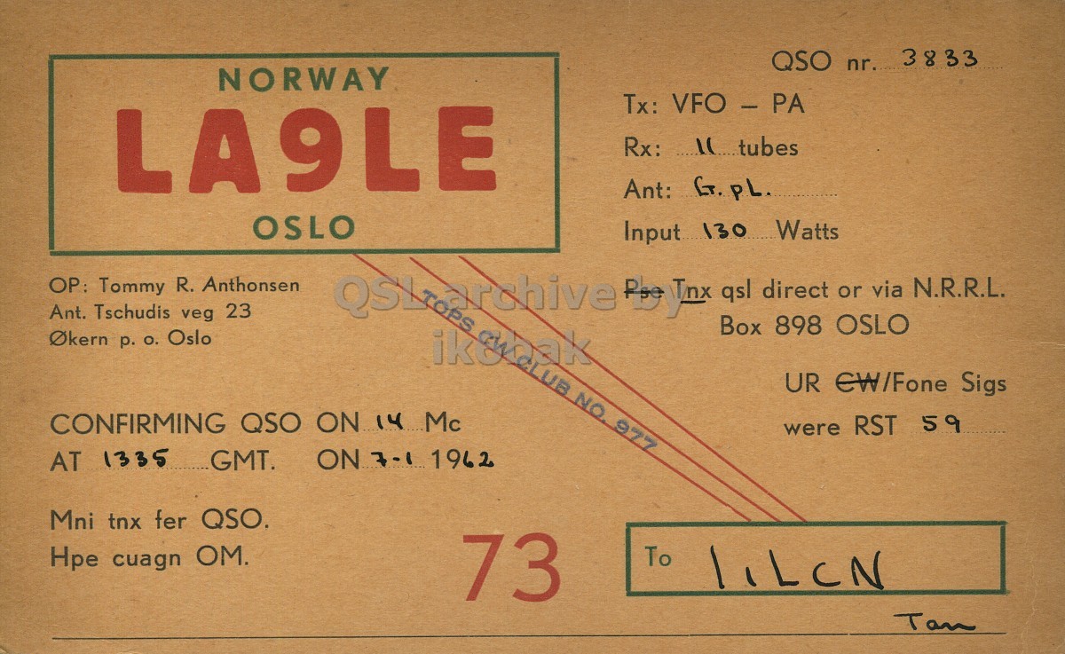 Front QSL card, of LA9LE to I1LCN, January 7, 1962, PH mode. The QSL image contains the following objects: Book. And contains this text: QSO nr. 3833 NORWAY Tx: VFO - PA LA9LE OSLO Input 130 Watts OP: Tommy R. Anthonsen N.R.R.L. qsl direct via or Ant. Tschudis veg 23 Box 898 OSLO Okern р. O. Oslo UR EW/Fone Sigs NO. CONFIRMING QSO ON 14 Mc 977 were RST 59 AT 1335 GMT. ON 7-1 1962 Mni tnx fer QSO. Нре cuagn OM. 73 To liLeN Tan QSO nr. 3833 NORWAY Tx: VFO - PA LA9LE Rx: Ant: PL. OSLO Input 130 Watts Tommy R. Anthonsen N.R.R.L. qsl direct via or Ant. Tschudis veg 23 Box 898 OSLO р. Oslo UR EW/Fone Sigs NO. CONFIRMING QSO ON 14 Mc 977 were RST 59 AT 1335 GMT. ON 7-1 1962 Mni tnx fer QSO. Нре cuagn OM. 73 To Tan.