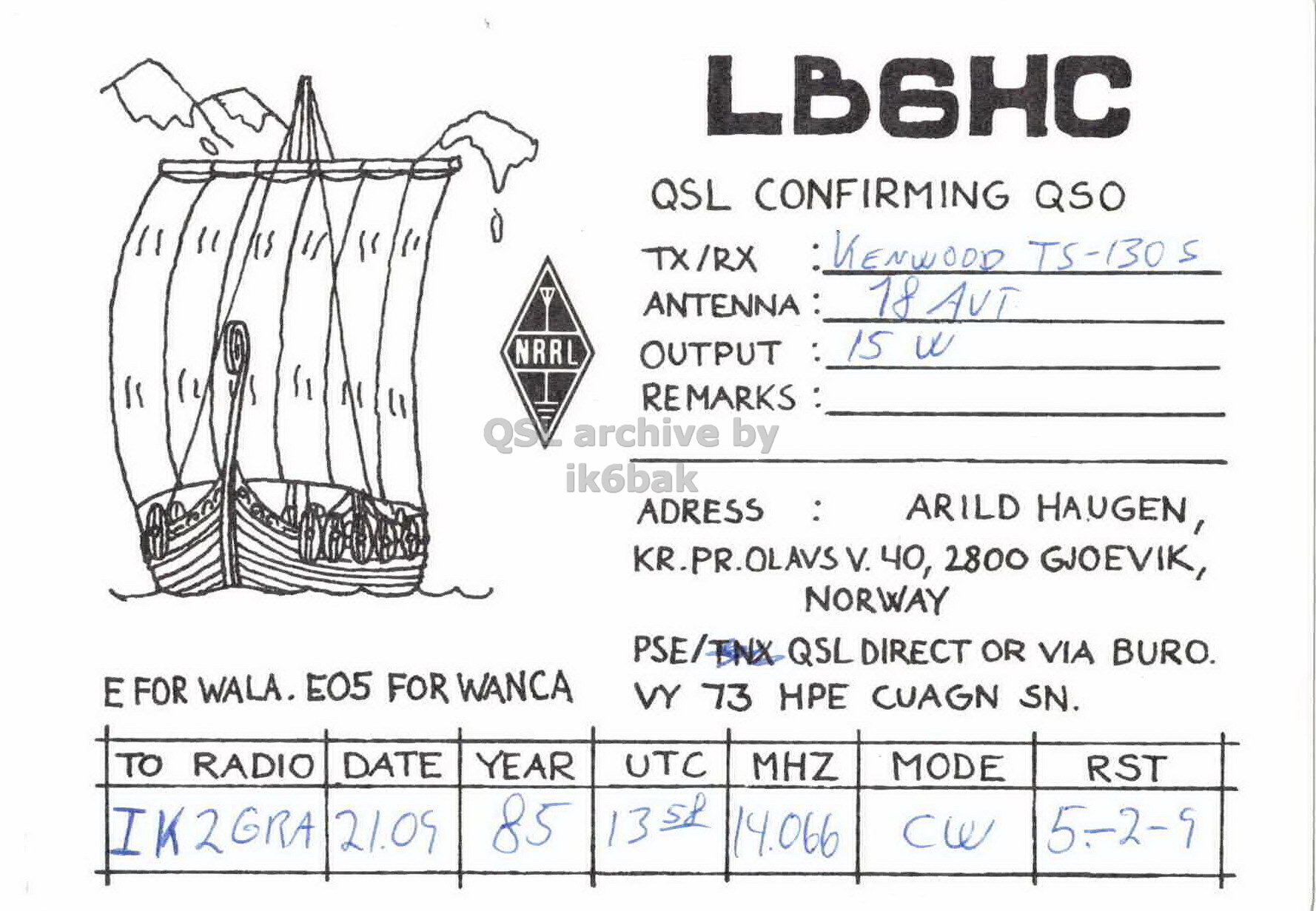 Front QSL card, of LB6HC to IK2GRA, September 21, 1985, CW mode. And contains this text: LB6HC QSL CONFIRMING QSO TX/RX :KENWOOD TS-1305 18 AVT NRRL OUTPUT : 15 w ik6bak ADRESS : ARILD HAUGEN, KR.PR.OLAVS V. 40, 2800 GJOEVIK, NORWAY PSE/TNX QSL DIRECT OR VIA BURO. E FOR WALA. E05 FOR WANCA VY 73 HPE CUAGN SN. UTC TO RADIO DATE YEAR MHZ MODE RST 85 1358 IK2GRA 21.09 CW 5-2-9 14.066.