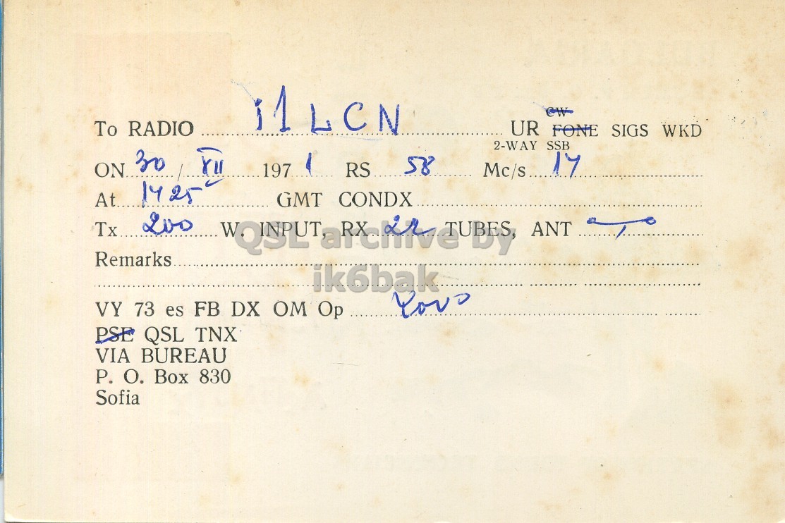 Right QSL card, of LZ2KDN to I1LCN, December 30, 1971, PH mode. The QSL image contains the following objects: Document. And contains this text: UR FONE SIGS WKD To RADIO 2-WAY SSB 17 ON 30 Mc/s.... 1425 At... GMT CONDX ANT ik6bak VY 73 es FB DX OM Op PSE QSL TNX VIA BUREAU P. О. Box 830 Sofia UR FONE SIGS WKD To RADIO 2-WAY SSB 17 ON 30 Mc/s.... 197 RS 1425 At... GMT CONDX ANT ik6bak VY 73 es FB DX OM Op PSE QSL TNX VIA BUREAU О. Box 830 Sofia.