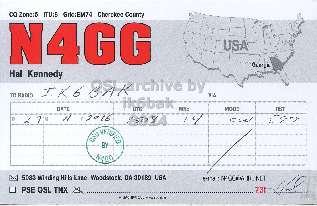 Right QSL card, of N4GG to IK6BAK, November 27, 2016, CW mode. And contains this text: CQ Zone:5 ITU:8 Grid:EM74 Cherokee County N4GG USA Georgia Hal Kennedy TO RADIO IK6 by VIA ik6bak DATE UTC MHz MODE RST 11 Y 2016 27 M 14 599 QSO VERIFIED BY N4GG 5033 Winding Hills Lane, Woodstock, GA 30189 USA e-mail: N4GG@ARRL.NET PSE QSL TNX 73! A UA6HPR QSL www.ruqsl.ru.
