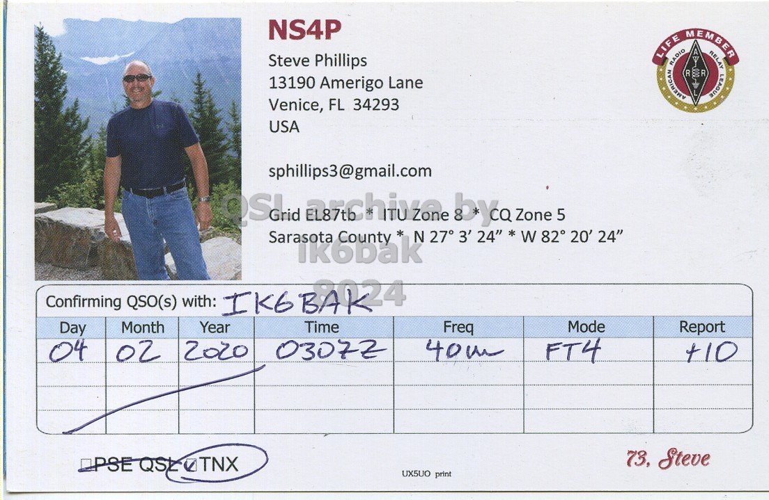 Right QSL card, of NS4P to IK6BAK, February 4, 2020, FT4 mode. The QSL image contains the following objects: Jeans, Adult, Man, Person. And contains this text: NS4P Steve Phillips LIFE RADIO AMERICAN = MEMBER R RELAY LEAGUE 13190 Amerigo Lane Venice, FL 34293 USA sphillips3@gmail.com N 27° 3' 24" * W 82° 20' 24" Confirming QSO(s) with: IK6BAR24 Month Time Mode Day Year Freq Report 04 2020 40m 02 FT4 +10 73, Steve UX5UO print.