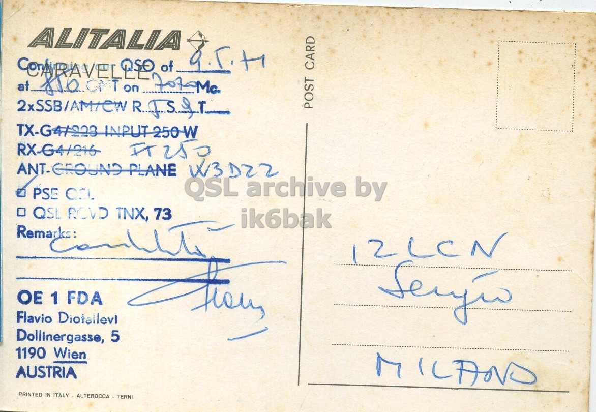 Right QSL card, of OE1FDA to I2LCN, May 9, 1971, SSB mode. The QSL image contains the following objects: Envelope, Mail, Postcard. And contains this text: ALITALIA + POST CARD ANT.GROUND PLANE W3D22 QSL archive by QSL ROVD TNX, 73 ik6bak 12LCN ОЕ 1 FDA Flavio Diotallevi Dollinergasse, 5 1190 Wien AUSTRIA MILANO PRINTED IN ITALY. ALTEROCCA TERNI ALITALIA at of + on 2xSSB/AM/CW POST CARD ANT.GROUND PLANE W3D22 PSE QSL archive by QSL TNX, 73 ik6bak 12LCN 1 FDA Flavio Diotallevi Dollinergasse, 5 1190 Wien AUSTRIA MILANO PRINTED IN ALTEROCCA TERNI.