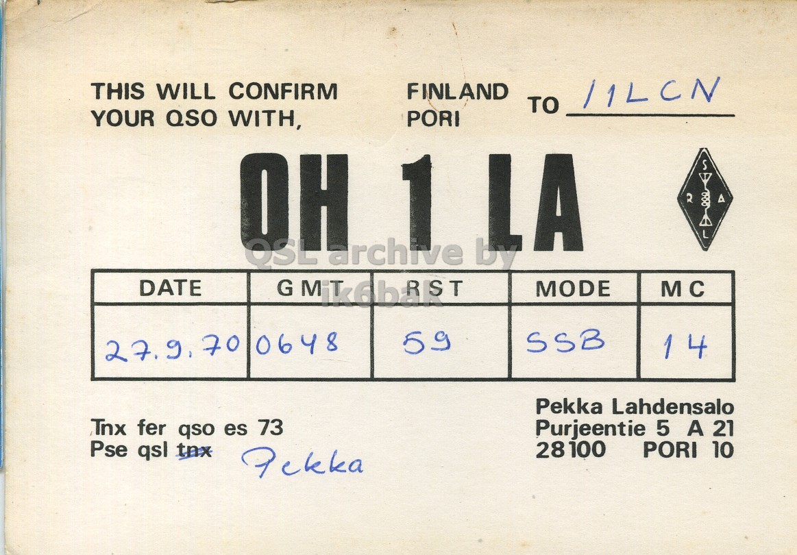 Front QSL card, of OH1LA to I1LCN, September 27, 1970, SSB mode. The QSL image contains the following objects: Book. And contains this text: THIS WILL CONFIRM FINLAND TO YOUR QSO WITH, ОН QSL GMTAbREST archive 1 by LA MODE R A DATE MC 59 SSB 1 4 27.9, 70 0648 Pekka Lahdensalo Tnx fer qso es 73 Purjeentie 5 A 21 Pse qsl tnx 28100 PORI 10 Pekka THIS WILL CONFIRM FINLAND TO YOUR QSO WITH, QSL archive 1 by LA MODE R A DATE MC 59 SSB 1 4 70 0648 Pekka Lahdensalo Tnx fer qso es 73 Purjeentie 5 A 21 Pse qsl tnx 28100 PORI 10 Pekka.
