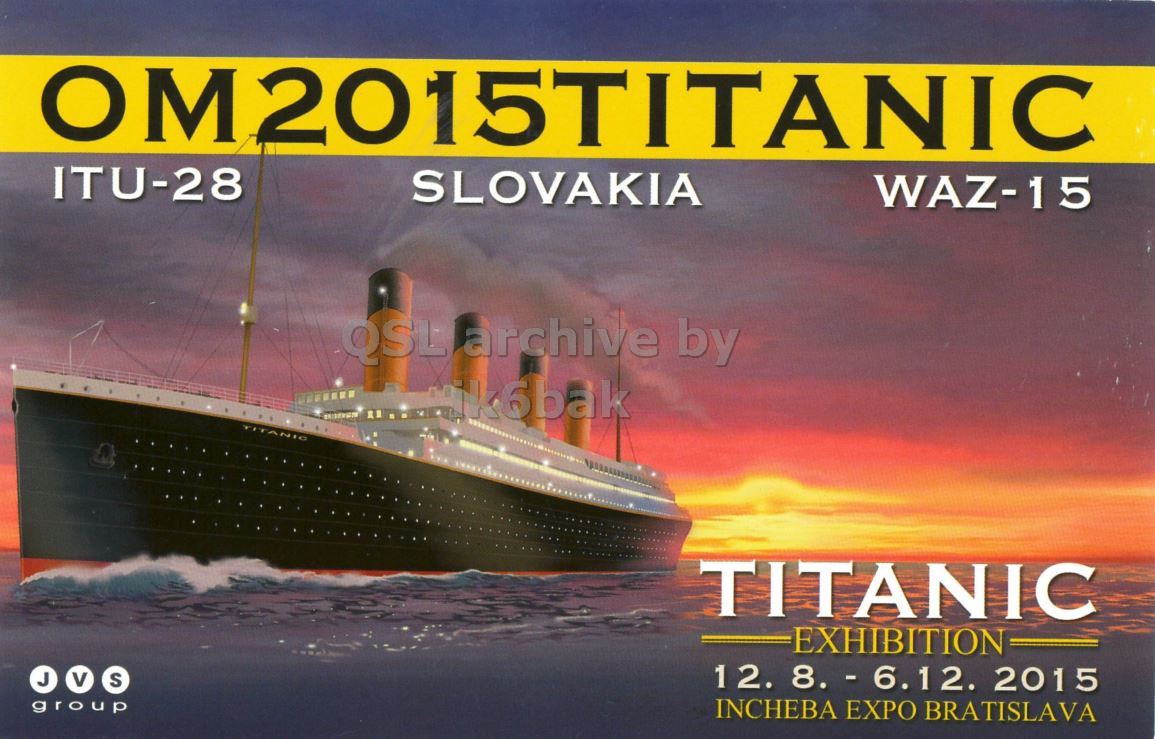 Front QSL card, of OM2015TITANIC to IK2GRA, September 12, 2015, CW mode. The QSL image contains the following objects: Yacht, Advertisement, Boat, Poster, Steamer. And contains this text: OM2015TITANIC ITU-28 SLOVAKIA WAZ-15 TITANIC TITANIC EXHIBITION J V S 12. 8. - 6.12. 2015 group INCHEBA EXPO BRATISLAVA.