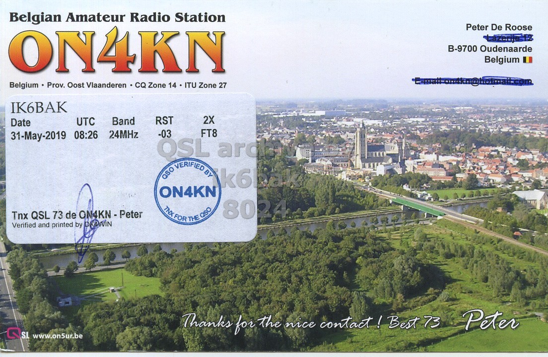 Right QSL card, of ON4KN to IK6BAK, May 31, 2019, FT8 mode. And contains this text: Belgian Amateur Radio Station Peter De Roose ON4KN B-9700 Oudenaarde Belgium Belgium Prov. Oost Vlaanderen CQ Zone 14 ITU Zone 27 2X Band RST UTC Date -03 FT8 31-May-2019 08:26 24MHz 050 VERIFIED BY k6bak ON4KN 8024 Tnx QSL 73 de ON4KN - Peter TNX FOR THE QSO Verified and printed by DRAWIN Thanks for the nice contact! Best 73 Peter SL www.on5ur.be.