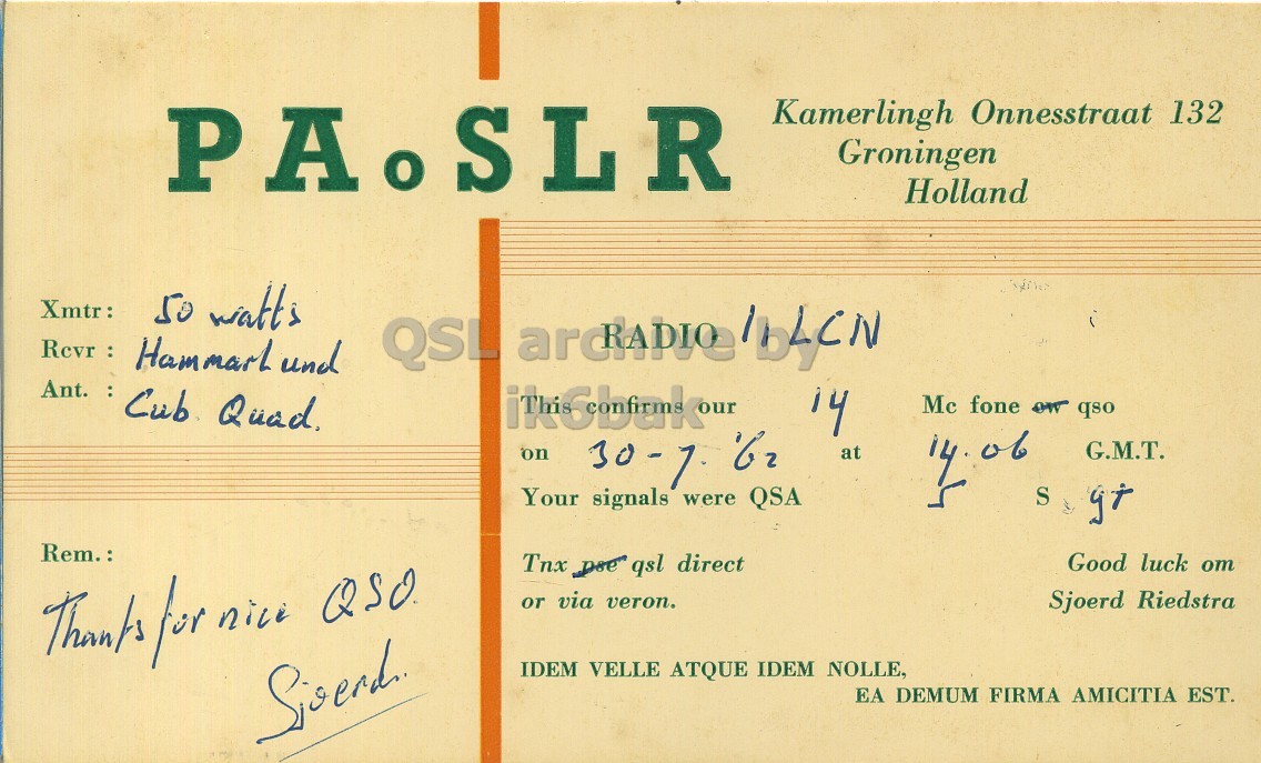 Front QSL card, of PA0SLR to I1LCN, July 30, 1962, PH mode. The QSL image contains the following objects: Book. And contains this text: PA.SLR Kamerlingh Onnesstraat 132 Groningen Holland Xmtr: 50 watts Rcvr : Hammarl und QSL Mc fone on qso of G.M.T. at Your signals were QSA S Rem.: Tnx Doe qsl direct Good luck от Thanks for nice QSO от via veron. Sjoerd Riedstra IDEM VELLE ATQUE IDEM NOLLE, EA DEMUM FIRMA AMICITIA EST. PA.SLR Kamerlingh Onnesstraat 132 Groningen Holland Xmtr: 50 watts Rcvr : Hammarl und QSL Ant. : Mc fone on qso of G.M.T. on at Your signals were QSA S Rem.: Tnx Doe qsl direct Good luck от Thanks for nice QSO via veron. Sjoerd Riedstra IDEM VELLE ATQUE IDEM NOLLE, EA DEMUM FIRMA AMICITIA EST..