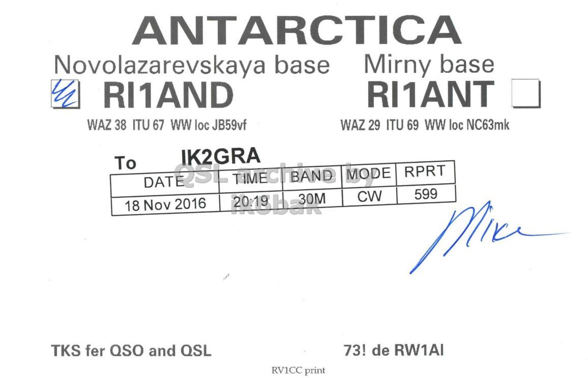 Right QSL card, of RI1AND to IK2GRA, September 18, 2016, CW mode. And contains this text: ANTARCTICA Novolazarevskaya base Mirny base RI1AND RI1ANT WAZ 38 ITU 67 WW loc JB59vf WAZ 29 ITU 69 WW loc NC63mk IK2GRA To RPRT MODE 599 CW 18 Nov 2016 TKS fer QSO and QSL 73! de RW1AI RV1CC print.