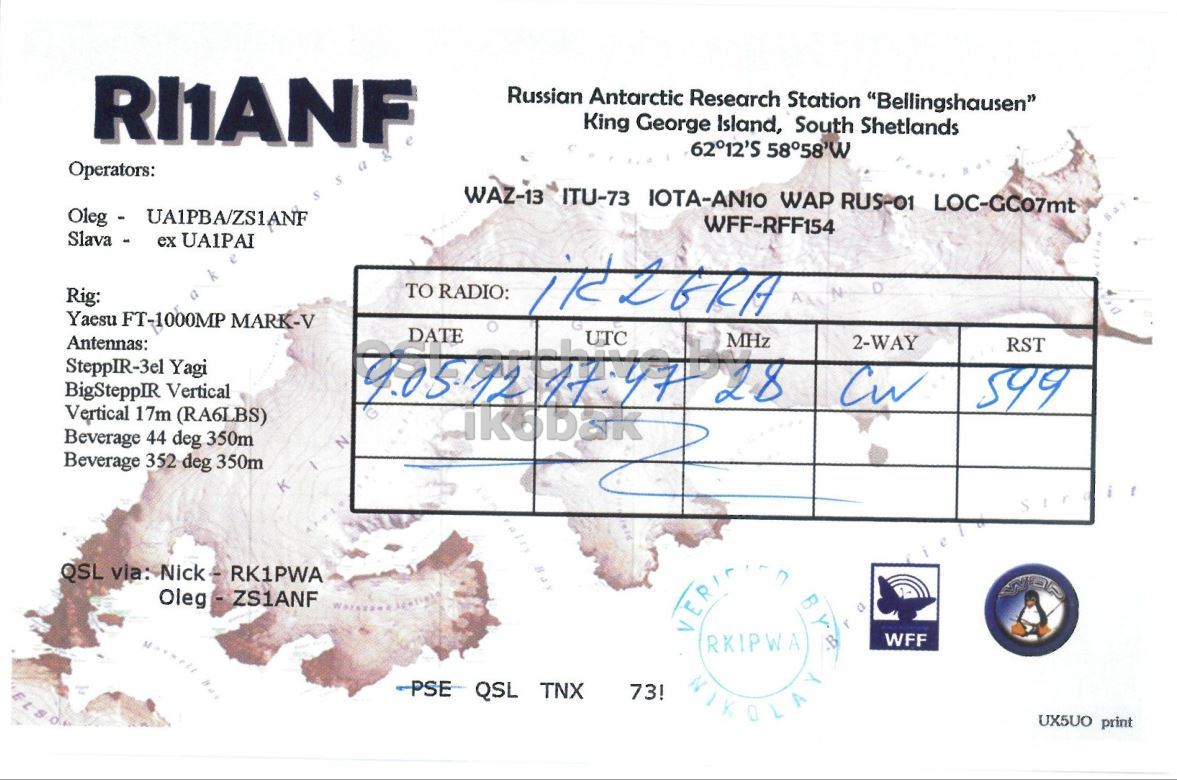 Right QSL card, of RI1ANF to IK2GRA, May 9, 2012, CW mode. The QSL image contains the following objects: Person, Document. And contains this text: Russian Antarctic Research Station "Bellingshausen" King George Island, South Shetlands 62°12'S 58°58'W Operators: S WAZ-13 ITU-73 IOTA-AN10 WAP RUS-01 LOC-GC07mt WFF-RFF154 Slava - ex UA1PAI TO RADIO: Rig: D Yaesu FT-1000MP MARK-V RST SteppIR-3el Yagi BigSteppIR Vertical MHz DATE UTC 2-WAY Antennas: 599 Vertical 17m (RA6LBS) Beverage 44 deg 350m Beverage 352 deg 350m QSL via: Nick-RK1PWA WFF PSE QSL TNX 73! NIKOLAY UX5UO print Russian Antarctic Research Station "Bellingshausen" King George Island, South Shetlands 62°12'S 58°58'W Operators: S WAZ-13 ITU-73 IOTA-AN10 WAP RUS-01 LOC-GC07mt WFF-RFF154 Slava - ex UA1PAI TO RADIO: Rig: D Yaesu FT-1000MP MARK-V RST SteppIR-3el Yagi BigSteppIR Vertical MHz DATE UTC 2-WAY Antennas: 599 Vertical 17m (RA6LBS) Beverage 44 deg 350m Beverage 352 deg 350m QSL via: WFF QSL TNX 73! ELS RKIPWA NIKOLAY UX5UO print.