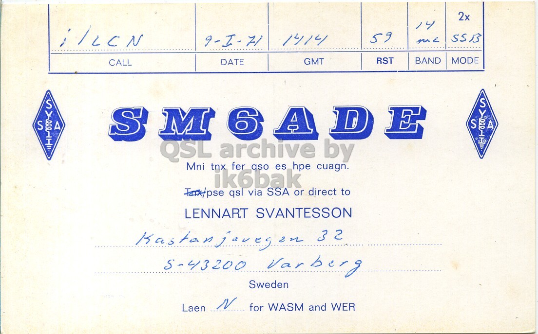 Front QSL card, of SM6ADE to I1LCN, January 9, 1971, SSB mode. And contains this text: 2x 14 59 1414 SSB 9-I-71 me GMT RST BAND MODE CALL DATE S A S MOADE S A QSL archive by Mni tnx fer qso es hpe cuagn. ik6bak Farxtpse qsl via SSA or direct to LENNART SVANTESSON Sweden N Laen for WASM and WER 2x 14 59 1414 SSB 9-I-71 me GMT RST BAND MODE CALL DATE S A S S A QSL archive by Mni tnx fer qso es hpe cuagn. ik6bak qsl via SSA or direct to LENNART SVANTESSON 32 5-43200 Sweden N Laen for WASM and WER.