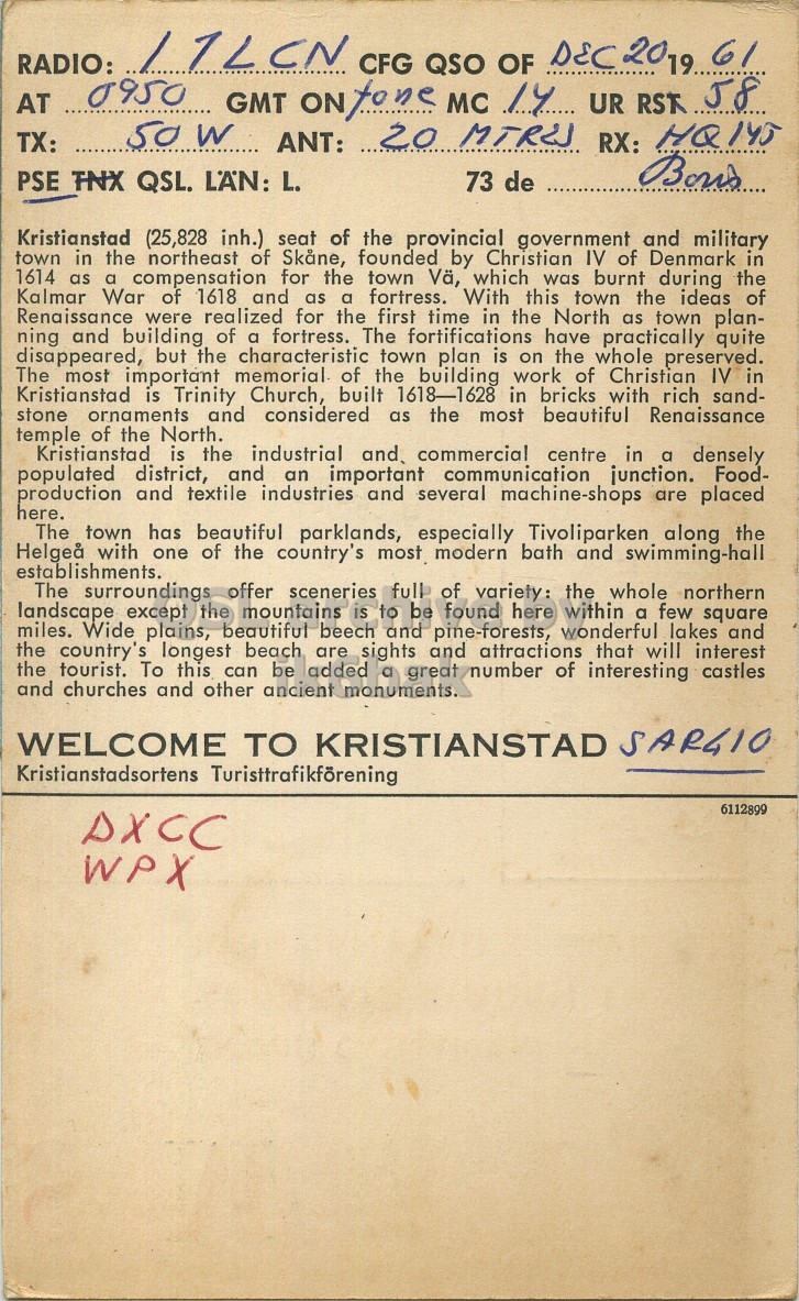 Right QSL card, of SM7TV to I1LCN, December 20, 1961, PH mode. The QSL image contains the following objects: Page, Book. And contains this text: RADIO: 11LCN CFG QSO OF DEC 20. 19. 61 AT 0950 GMT ON tone MC 14 UR RSR 58 20 MTREJ TX: ANT: RX: HQ145 PSE TNX QSL. LÄN: L. 73 de Kristianstad (25,828 inh.) seat of the provincial government and military town in the northeast of Skane, founded by Christian IV of Denmark in 1614 as a compensation for the town Vä, which was burnt during the Kalmar War of 1618 and as a fortress. With this town the ideas of Renaissance were realized for the first time in the North as town plan- ning and building RADIO: CFG QSO OF DEC 20. 61 AT 0950 GMT ON tone MC 14 UR 58 20 TX: ANT: RX: HQ145 PSE TNX QSL. L. 73 de Kristianstad (25,828 inh.) seat of the provincial government and military town in the northeast of founded by Christian IV of Denmark in 1614 as a compensation for the town which was burnt during the Kalmar War of 1618 and as a fortress. With this town the ideas of Renaissance were realized for the first time in the North as town plan- ning and building.