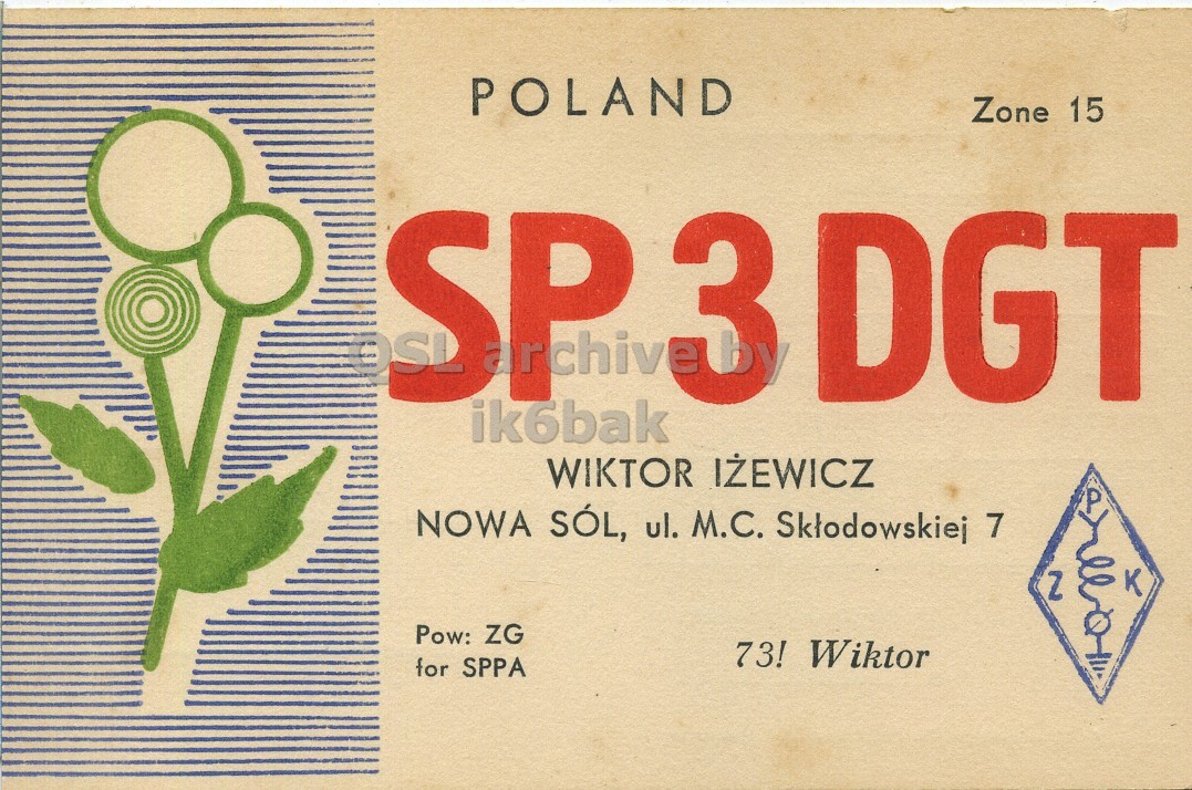 Front QSL card, of SP3DGT to I2LCN, June 6, 1971, PH mode. The QSL image contains the following objects: Plant. And contains this text: POLAND Zone 15 ik6bak DGT NOWA SÓL, ul. М.С. Sklodowskiej 7 K Z Pow: ZG 73! Wiktor for SPPA POLAND Zone 15 ik6bak DGT WIKTOR NOWA SÓL, ul. Sklodowskiej 7 K Z Pow: ZG 73! Wiktor for SPPA.