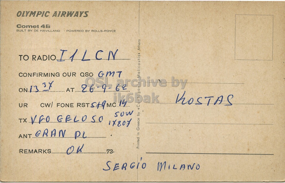 Right QSL card, of SV1AW to I1LCN, September 26, 1962, PH mode. The QSL image contains the following objects: Book, Publication, Envelope, Mail, Postcard. And contains this text: OLYMPIC AIRWAYS Comet 46 BUILT BY DE HAVILLAND POWERED BY ROLLS-ROYCE TO RADIO IILCN CONFIRMING cw/ RST UR FONE MC TX VFO GELOSO 18807 by ANT GRAN PL Greece in OK Printed OLYMPIC AIRWAYS Comet 46 BUILT BY DE HAVILLAND POWERED BY ROLLS-ROYCE TO RADIO IILCN CONFIRMING OUR AT... QSO GMT by KOSTAS Athens 37 cw/ RST UR FONE MC sow TX VFO GELOSO by ANT GRAN PL Greece in OK Printed MILANO.