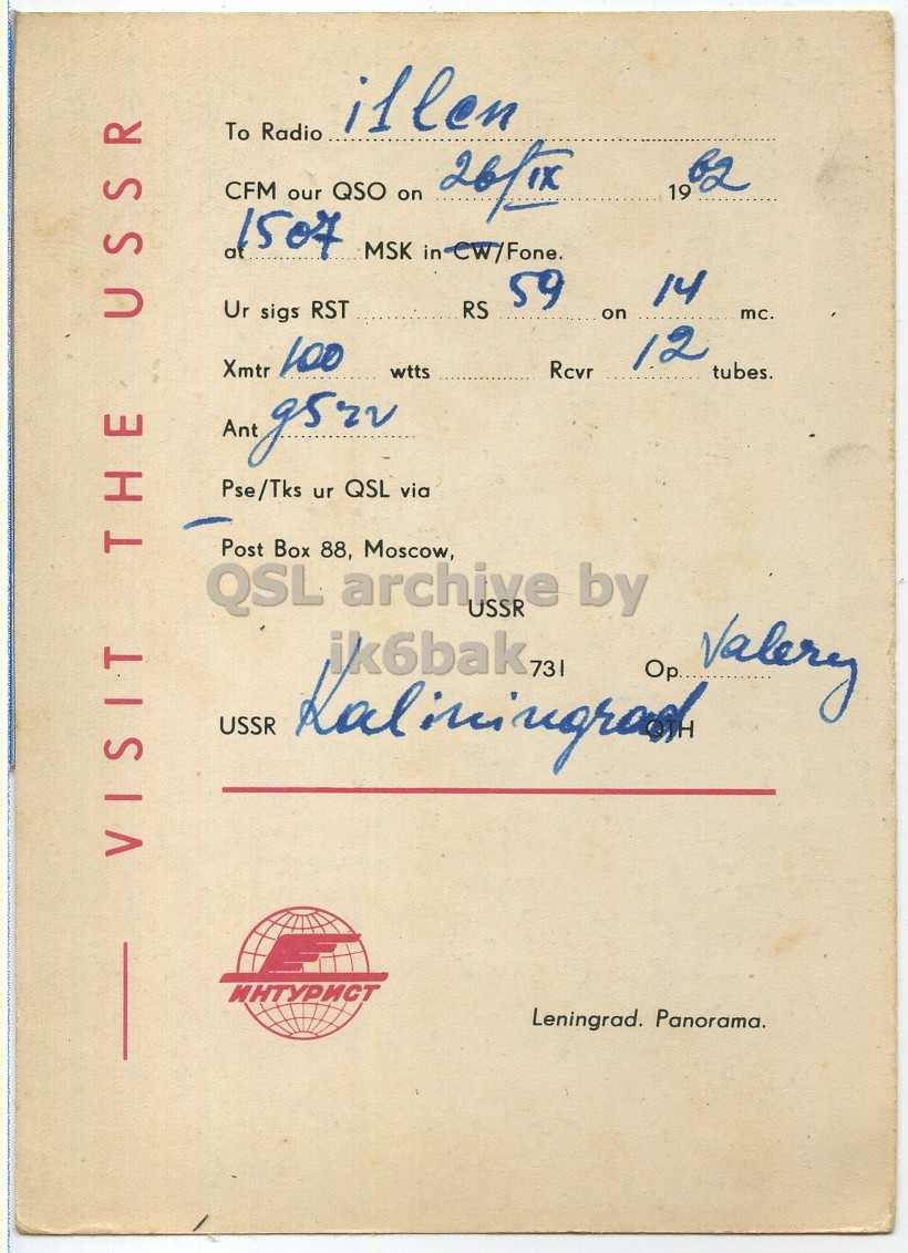 Right QSL card, of UA2KAW to I1LCN, September 26, 1962, PH mode. The QSL image contains the following objects: Book, Page. And contains this text: illen To Radio CFM our QSO on 19 MSK in CW/Fone. 59 14 on USSR Ur sigs RST RS mc. 12 Xmtr 100 Rcvr wtts tubes. Pse/Tks ur QSL via THE Post Box 88, Moscow, QSL archive USSR by Valery USSR ik6bak VISIT ИНТУРИСТ Leningrad. Panorama. illen To Radio CFM our QSO on 19 MSK 59 14 on USSR Ur sigs RST RS mc. 12 Xmtr 100 Rcvr wtts tubes. Ant Pse/Tks ur QSL via THE Post Box 88, Moscow, QSL archive USSR by Valery USSR 73 Op ik6bak VISIT ИНТУРИСТ Leningrad. Panorama..