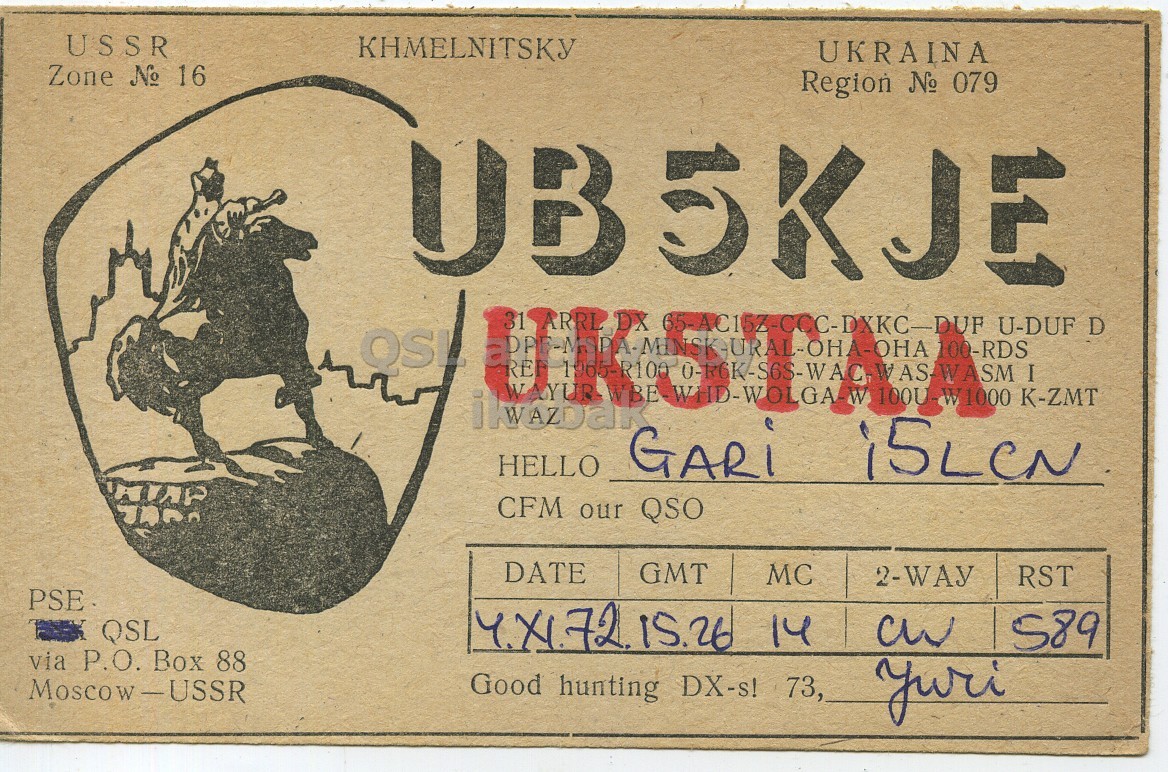 Front QSL card, of UB5KJE to I5LCN, November 4, 1972, CW mode. And contains this text: USSR KHMELNITSKY UKRAINA Zone № 16 Region № 079 UB 5KJE QSL 31 ARRL DX P-R6K-S6S-WAC.WAS-WASM 100-RDS I HELLO GARi CFM our QSO DATE GMT MC 2-WAY RST PSE QSL via P.O. Box 88 Good hunting DX-s! 73, Moscow-USSR yuri USSR KHMELNITSKY UKRAINA Zone № 16 Region № 079 UB 5KJE QSL 31 ARRL DX 100-RDS I U-DUF D WAYURSYBE K-ZMT HELLO GARi CFM our QSO DATE GMT MC 2-WAY RST PSE QSL 14 589 via P.O. Box 88 Good hunting DX-s! 73, Moscow-USSR yuri.