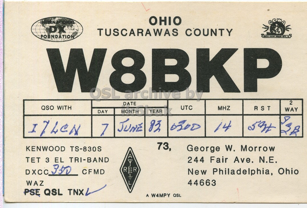 Front QSL card, of W8BKP to I1LCN, June 7, 1983, SSB mode. And contains this text: OHIO TUSCARAWAS COUNTY W8BKP archive 2 QSO WITH UTC MHZ RST WAY YEAR DAY MONTH 14 7 73, KENWOOD TS-830S George W. Morrow A TET 3 EL TRI-BAND 244 Fair Ave. N.E. DXCC 350 CFMD New Philadelphia, Ohio WAZ L 44663 PSE QSL TNX A W4MPY QSL OHIO TUSCARAWAS COUNTY W8BKP FOUNDATION OSL DATE by archive 2 QSO WITH UTC MHZ RST WAY YEAR DAY MONTH JUNE 0300 14 7 73, KENWOOD TS-830S George W. Morrow A TET 3 EL TRI-BAND 244 Fair Ave. N.E. DXCC 350 CFMD New Philadelphia, Ohio WAZ L 44663 PSE QSL TNX A W4MPY QSL.