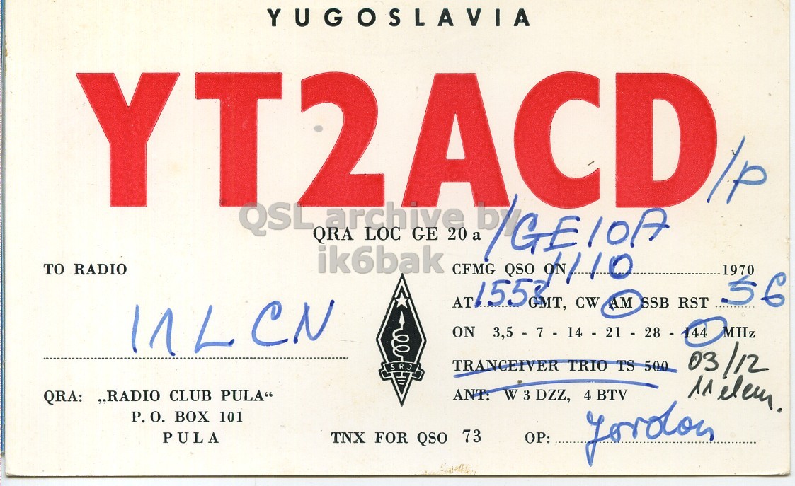 Front QSL card, of YT2ACD/P to I1LCN, October 11, 1970, PH mode. And contains this text: YUGOSLAVIA YT 2 ACD 20 /p QSL archive GE CFMG /GE10A QRA LOC a ik6bak TO RADIO 1970 56 AT AM SSB RST ON MHz S RJ TRANCEIVER TRIO TS 500 03 /12 ANT: W 3 DZZ, 4 BTV QRA: "RADIO CLUB PULA" P. О. BOX 101 PULA TNX FOR QSO 73 OP: yordon YUGOSLAVIA YT 2 ACD 20 /p QSL archive GE CFMG QRA LOC a ik6bak RADIO QSO 1970 56 AT CW AM SSB RST ON MHz S RJ TRANCEIVER TRIO TS 500 03 /12 elem. ANT: W 3 DZZ, 4 BTV QRA: "RADIO CLUB PULA" О. BOX 101 PULA TNX FOR QSO 73 OP: yordon.